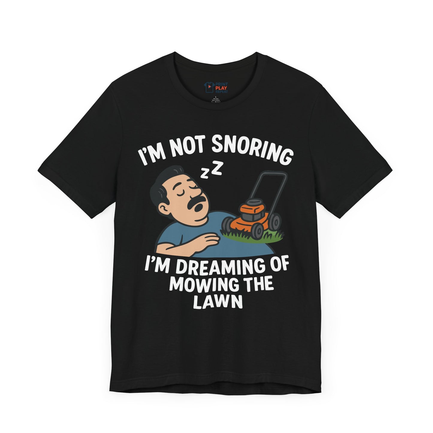 Funny Lawn Care T-Shirt – "I’m Not Snoring, I’m Dreaming of Mowing the Lawn" – Gift for Yard Work Dads