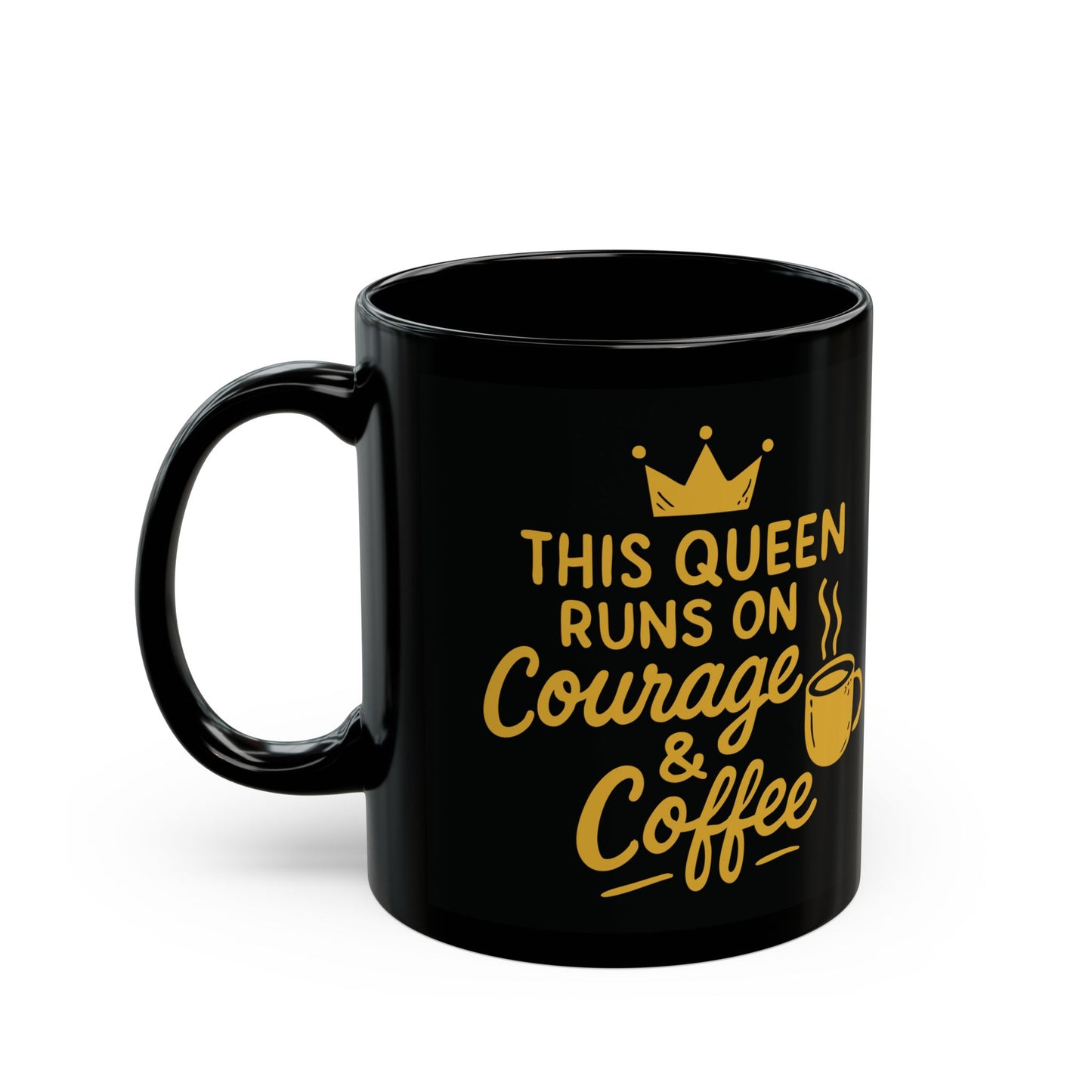 "This Queen Runs on Courage & Coffee" Black Mug – Empowering Quote Gift for Women