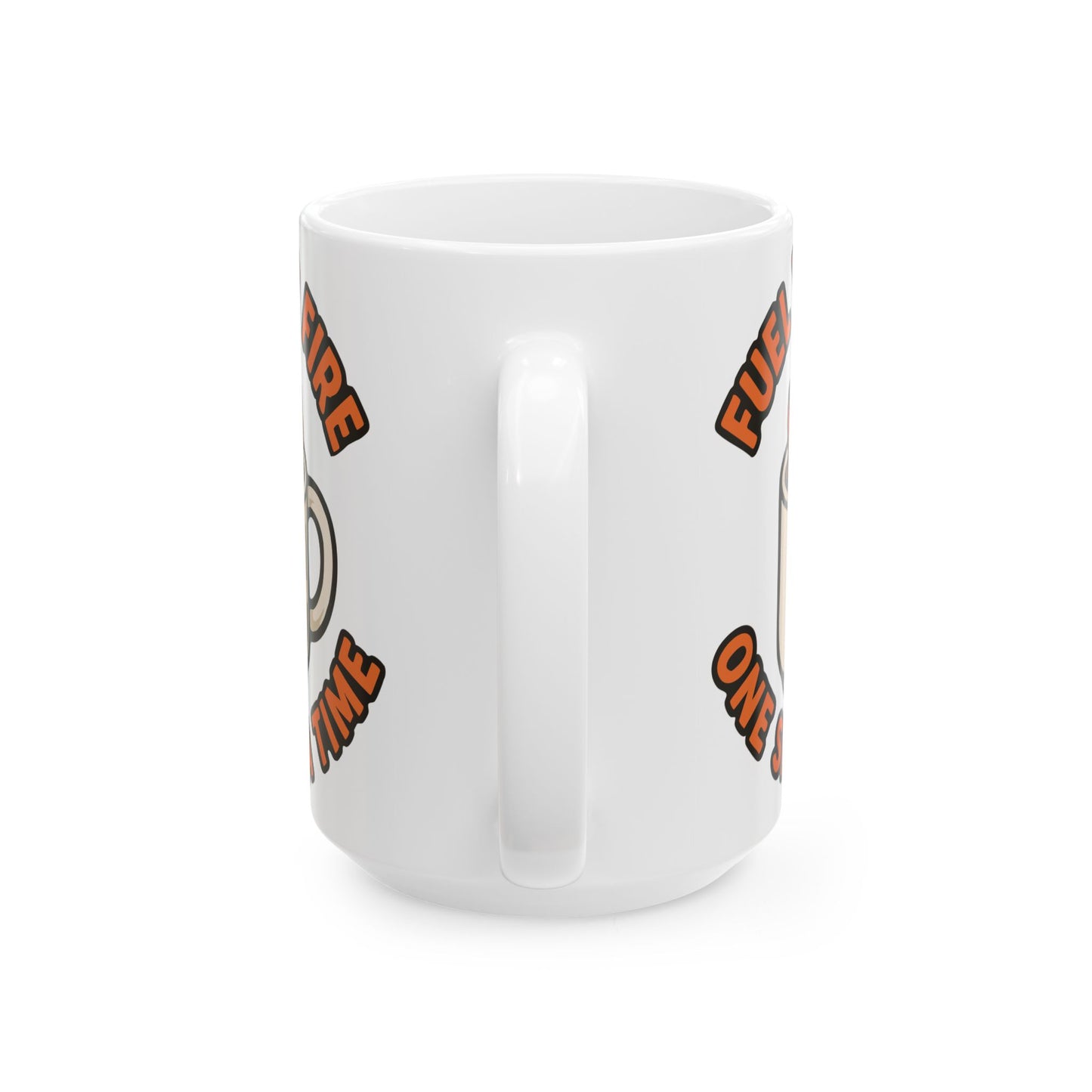 "Fuel Your Fire One Sip at a Time" White Coffee Mug – Motivational Morning Quote
