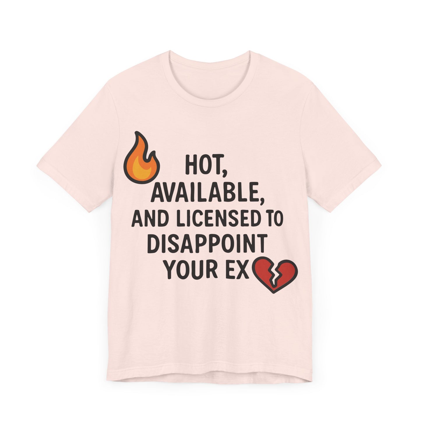 Savage Breakup T-Shirt – "Hot, Available & Licensed to Disappoint Your Ex" – Funny Single Life Tee