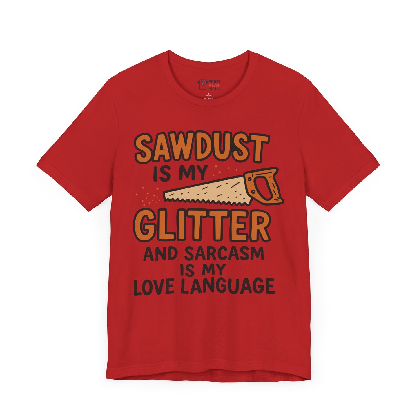 Funny Woodworking T-Shirt – "Sawdust is My Glitter" – Sarcastic Carpenter Gift Tee