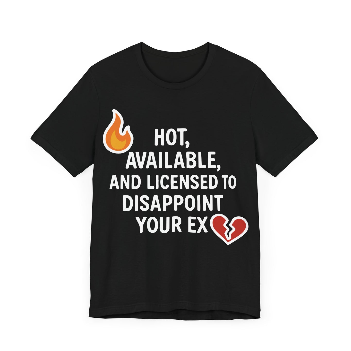Savage Breakup T-Shirt – "Hot, Available & Licensed to Disappoint Your Ex" – Funny Single Life Tee