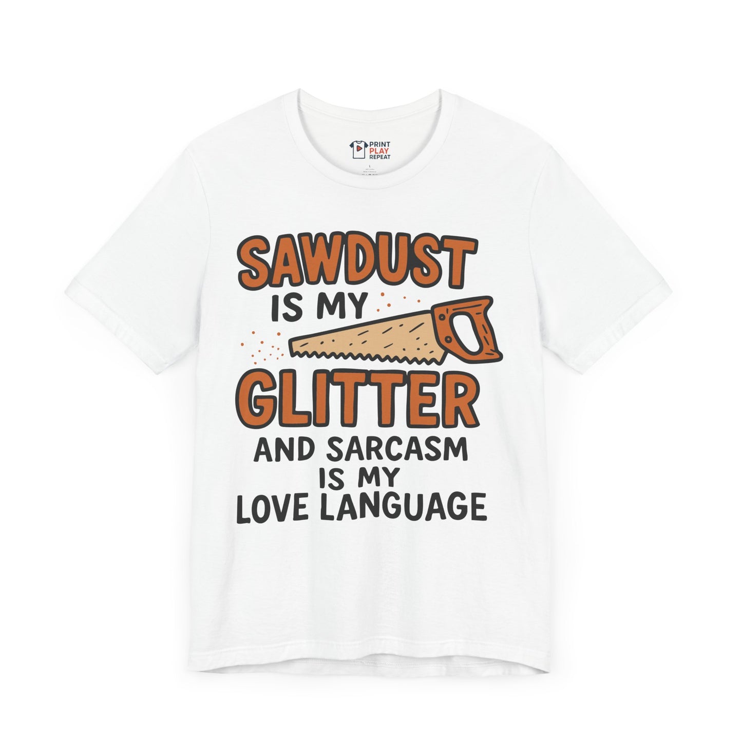 Funny Woodworking T-Shirt – "Sawdust is My Glitter" – Sarcastic Carpenter Gift Tee