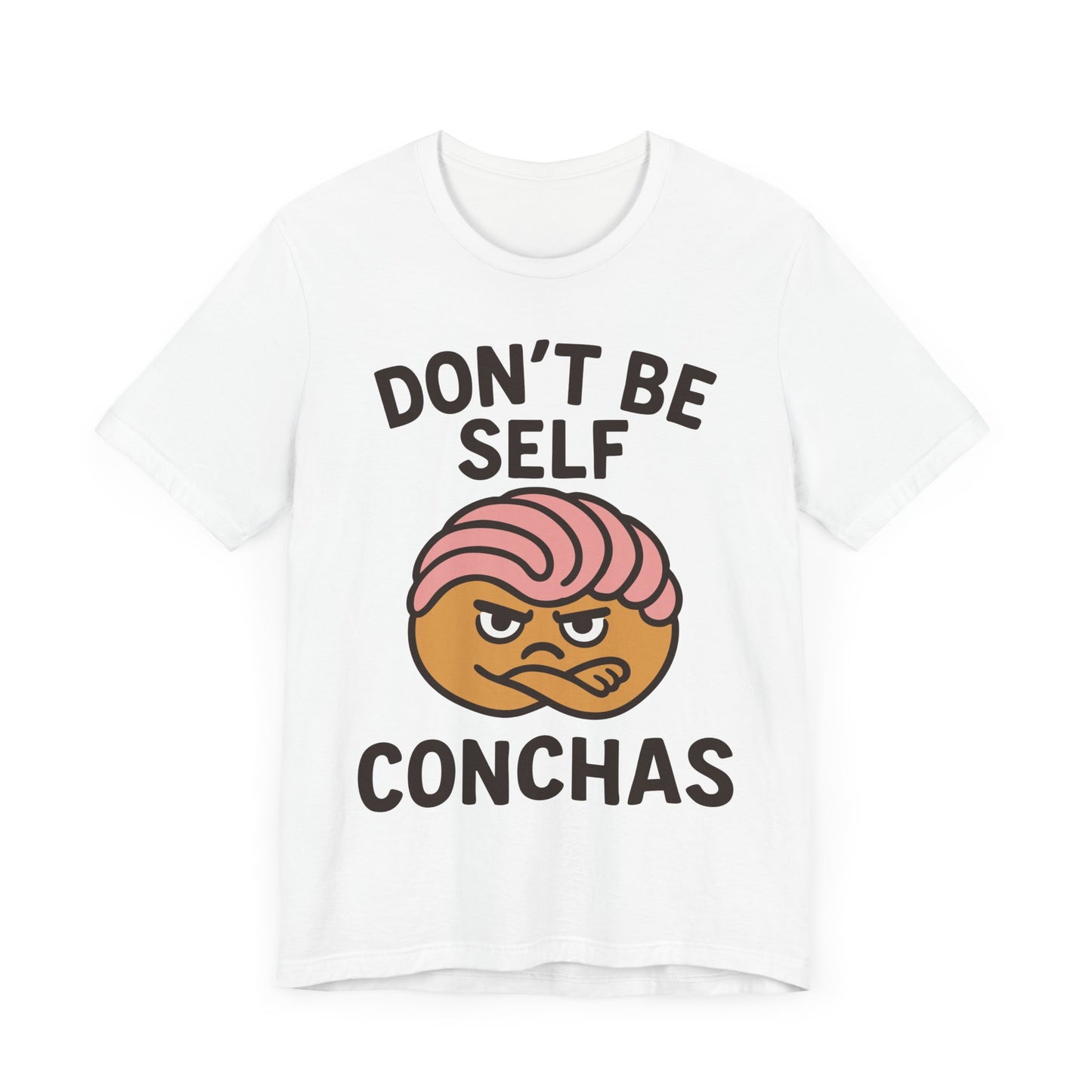 Don't Be Self Conchas T-Shirt – Funny Latinx Pan Dulce Shirt