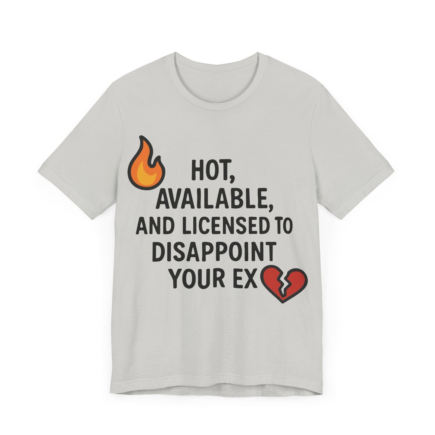 Savage Breakup T-Shirt – "Hot, Available & Licensed to Disappoint Your Ex" – Funny Single Life Tee