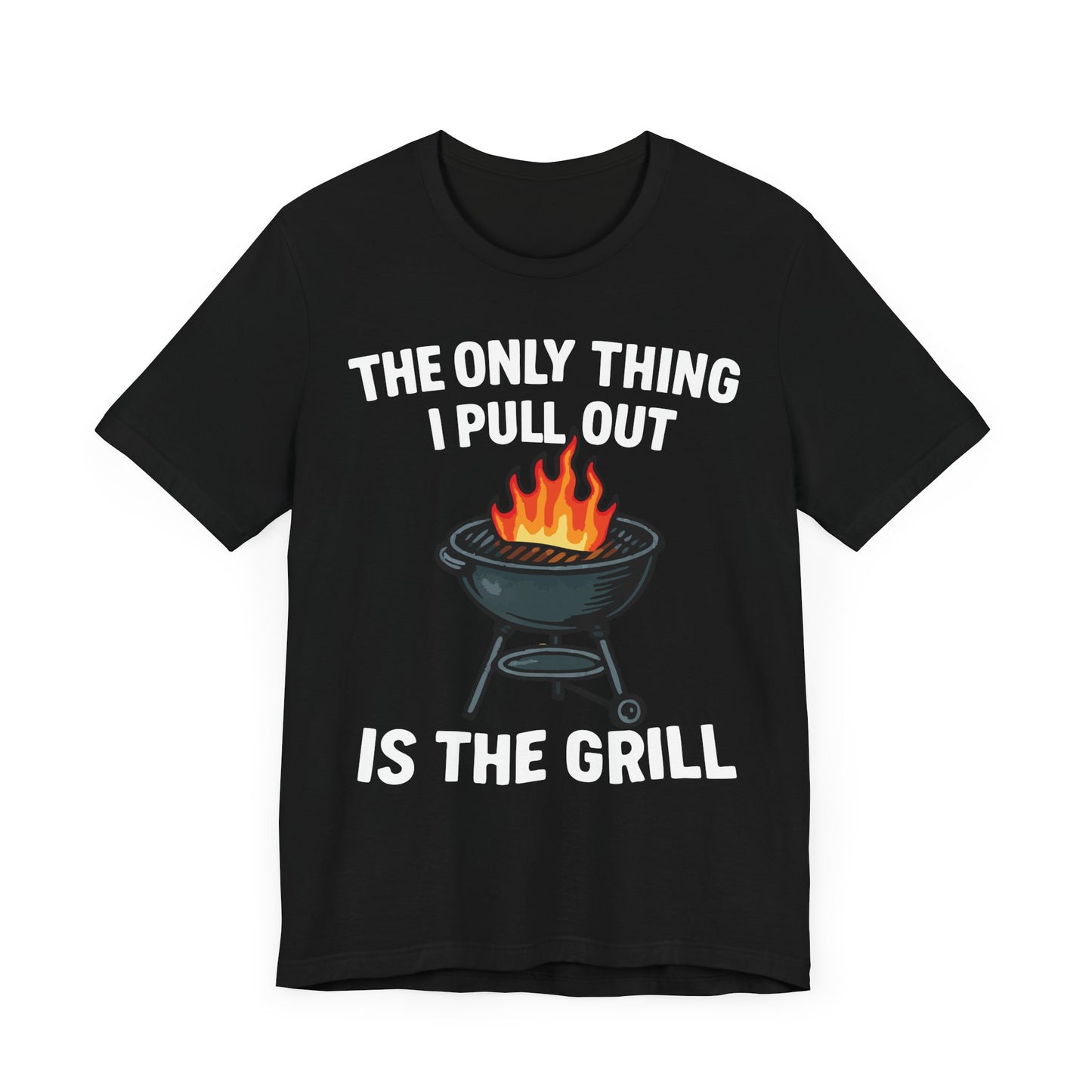 Funny BBQ Dad T-Shirt – "The Only Thing I Pull Out Is the Grill" – Backyard Grilling Humor Tee