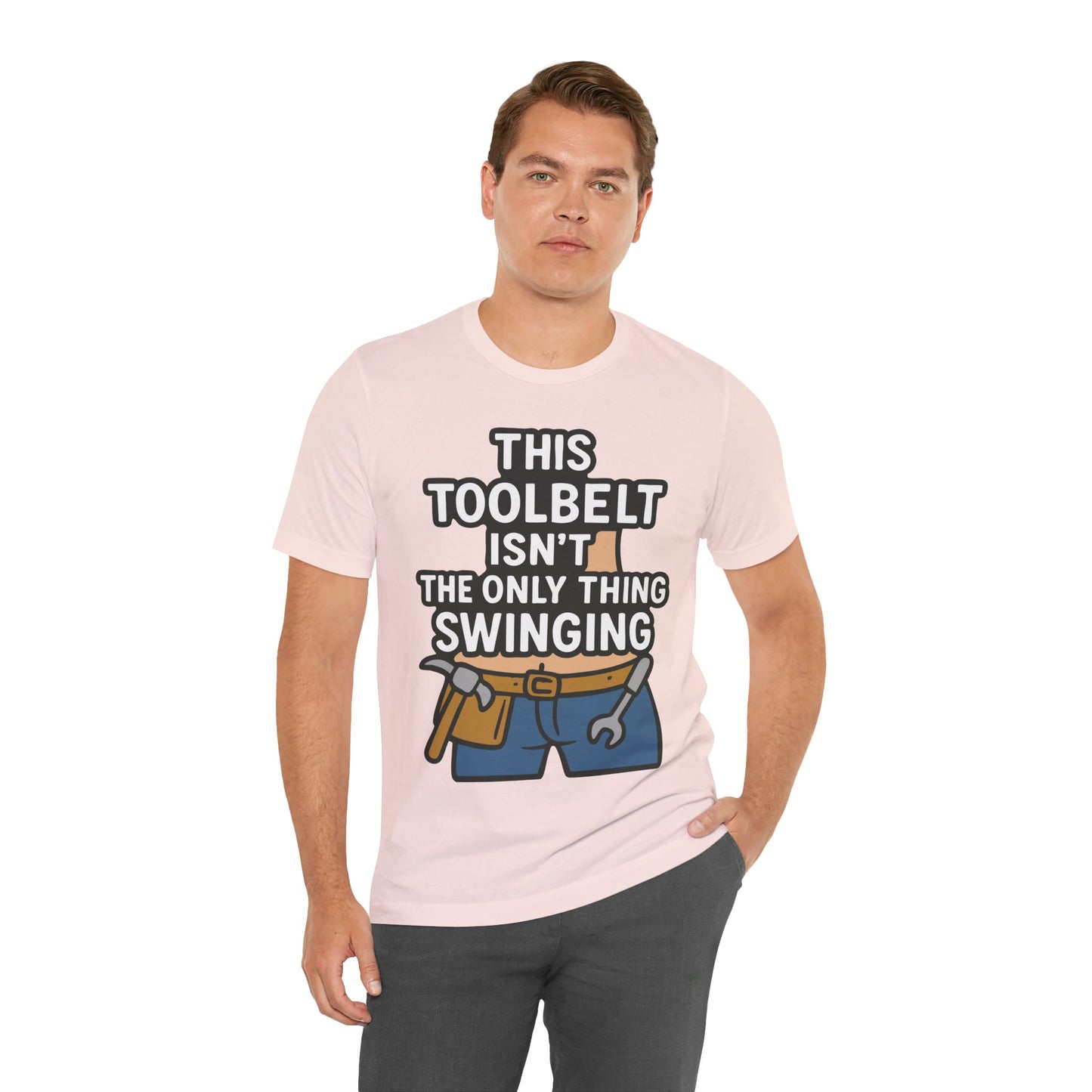 Funny Construction T-Shirt – "This Toolbelt Isn’t the Only Thing Swinging" – Cheeky DIY Tee