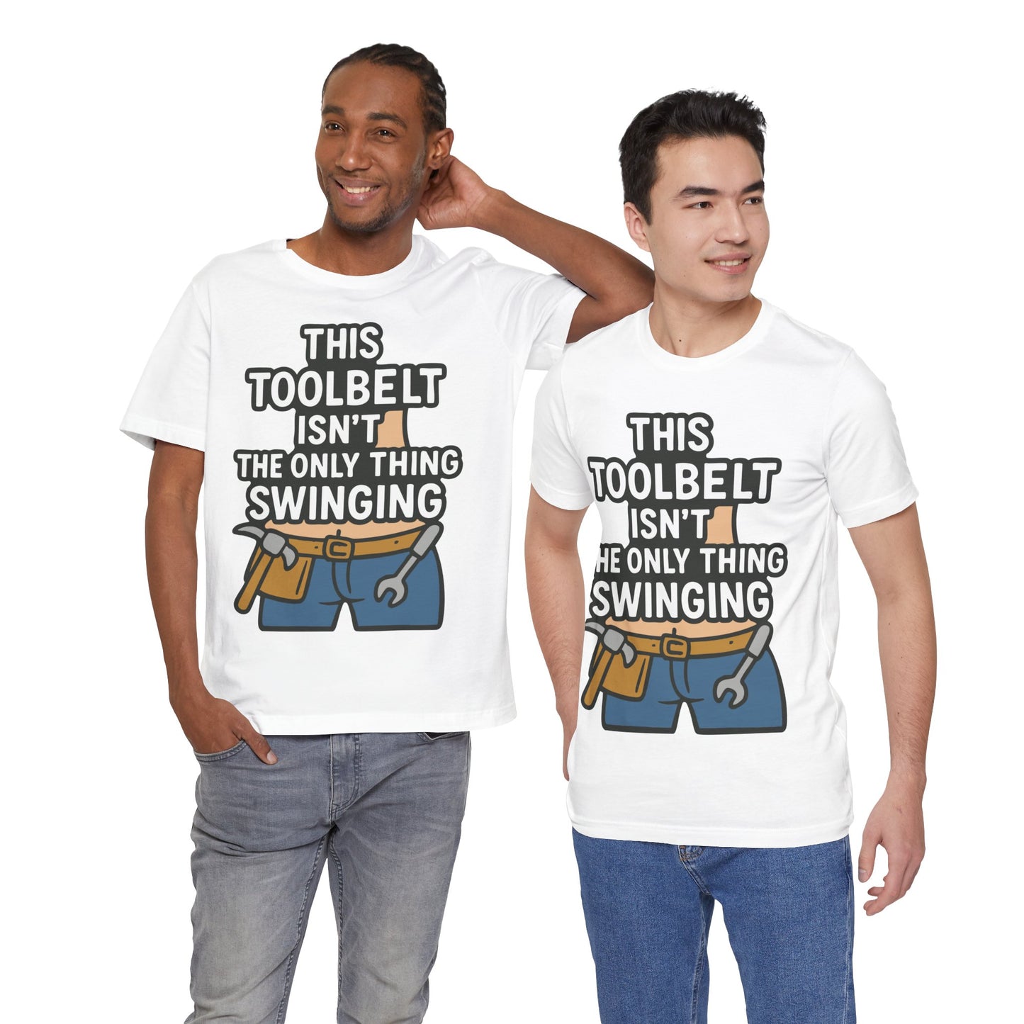 Funny Construction T-Shirt – "This Toolbelt Isn’t the Only Thing Swinging" – Cheeky DIY Tee