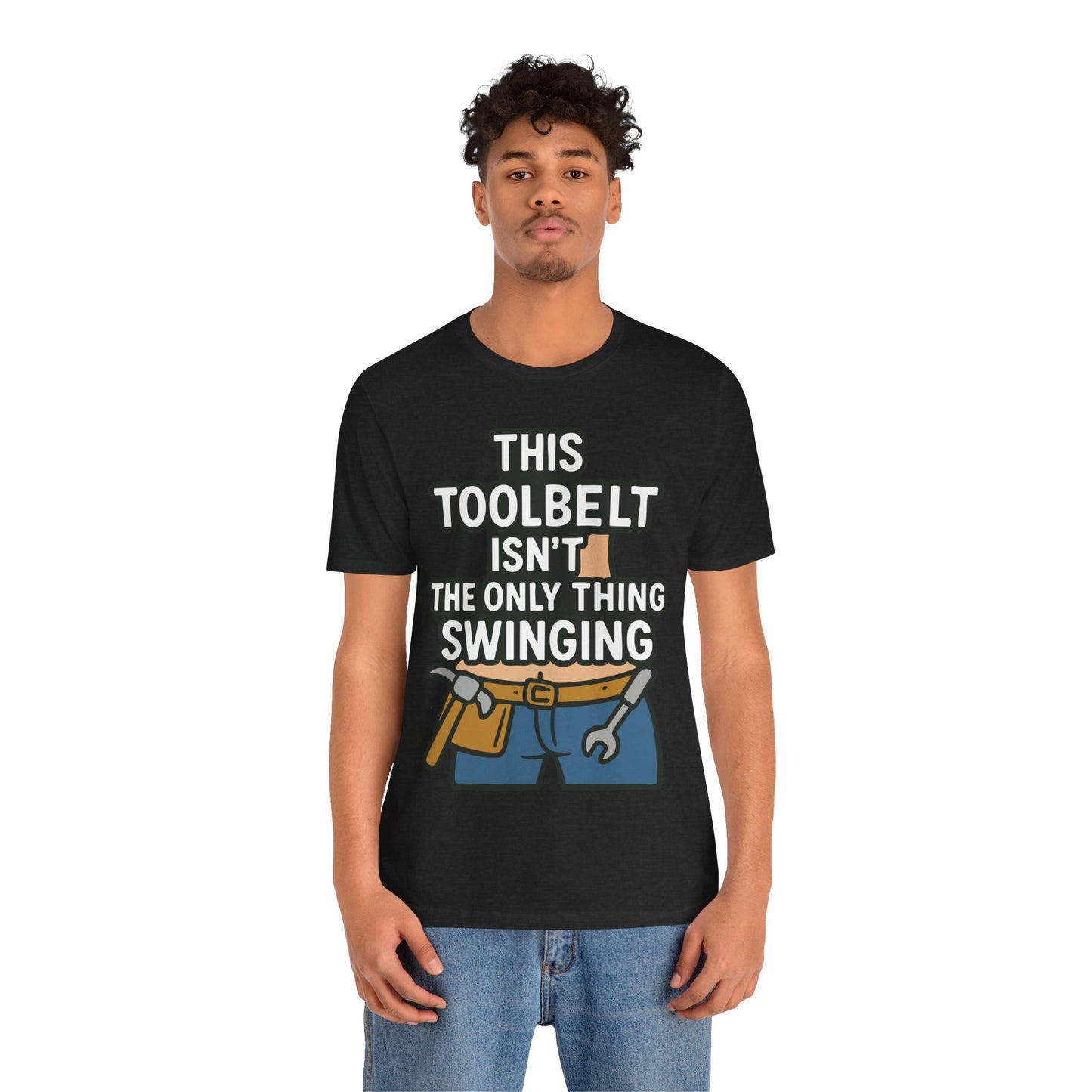 Funny Construction T-Shirt – "This Toolbelt Isn’t the Only Thing Swinging" – Cheeky DIY Tee
