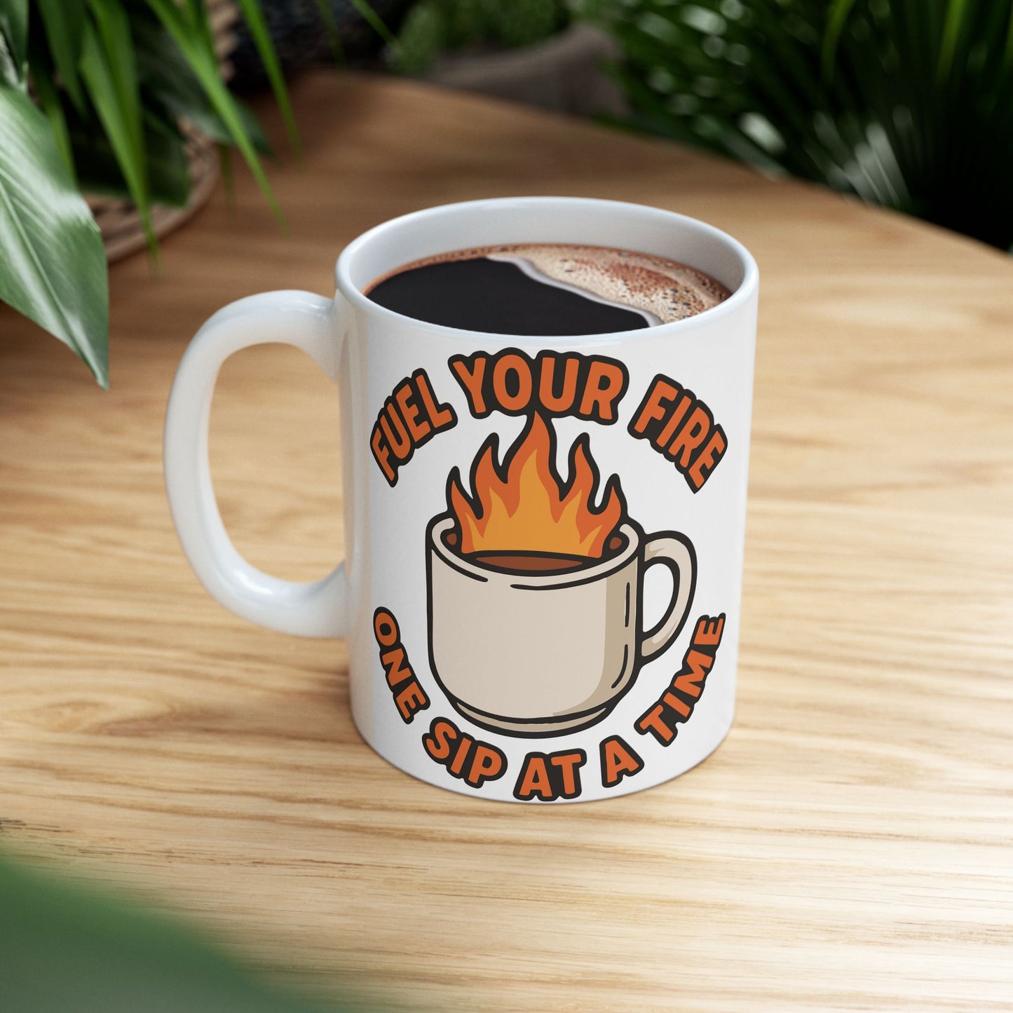 "Fuel Your Fire One Sip at a Time" White Coffee Mug – Motivational Morning Quote
