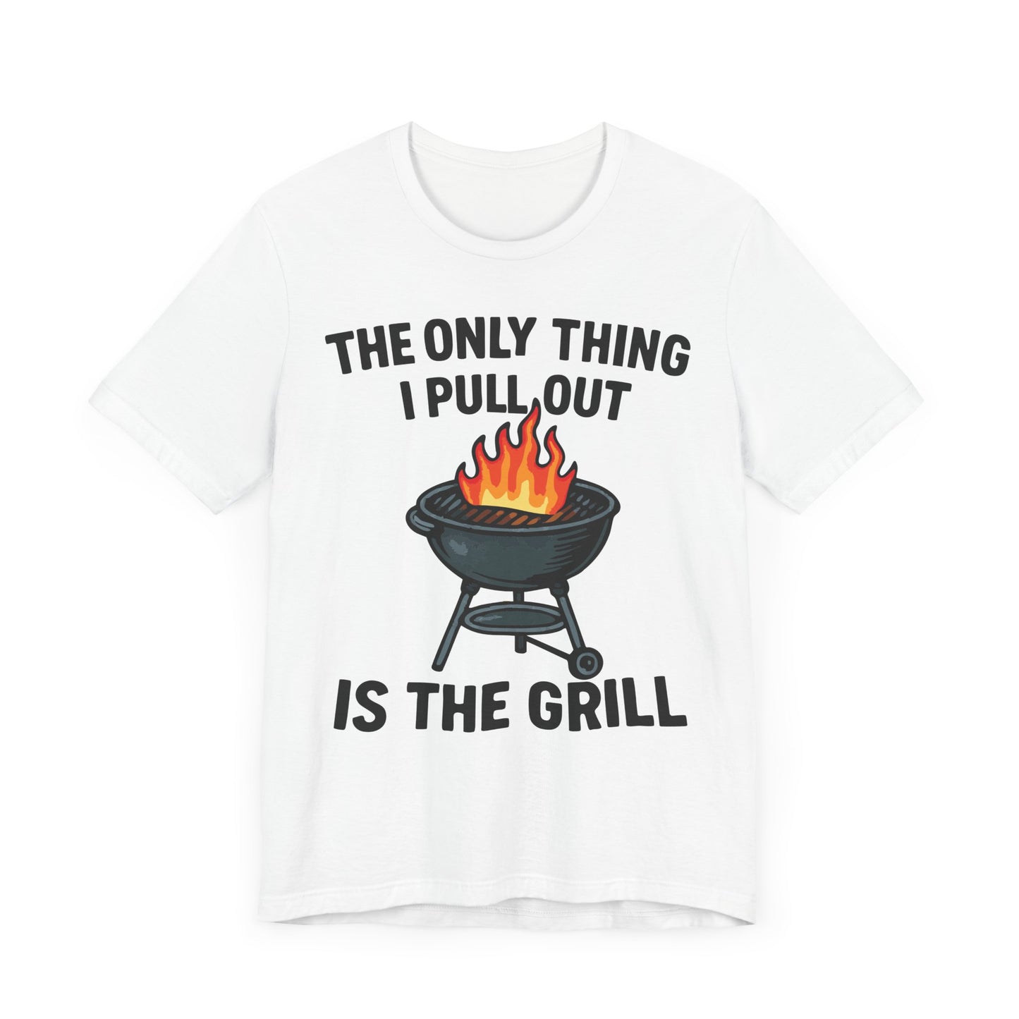 Funny BBQ Dad T-Shirt – "The Only Thing I Pull Out Is the Grill" – Backyard Grilling Humor Tee