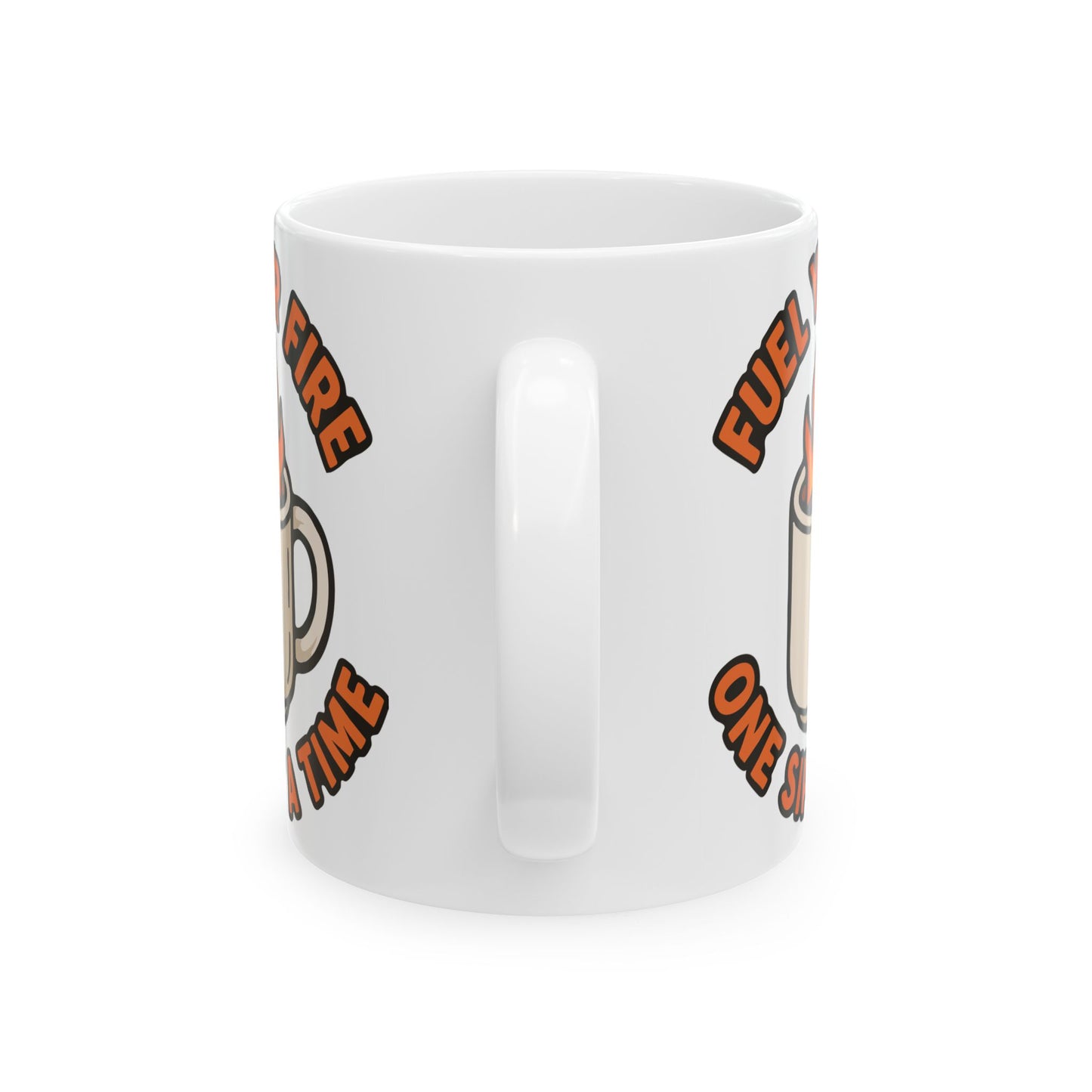"Fuel Your Fire One Sip at a Time" White Coffee Mug – Motivational Morning Quote