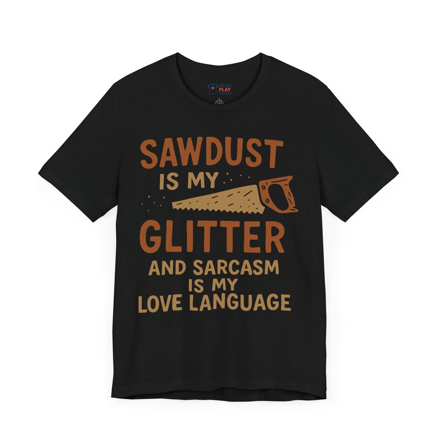 Funny Woodworking T-Shirt – "Sawdust is My Glitter" – Sarcastic Carpenter Gift Tee