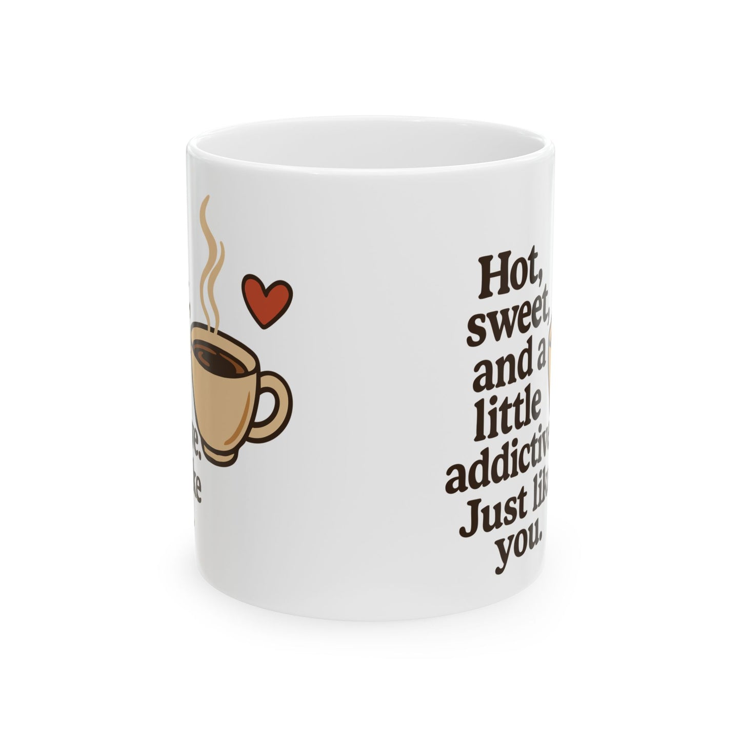 White Coffee Mug – "Hot, Sweet & Addictive" Funny Quote – Romantic Gift Idea