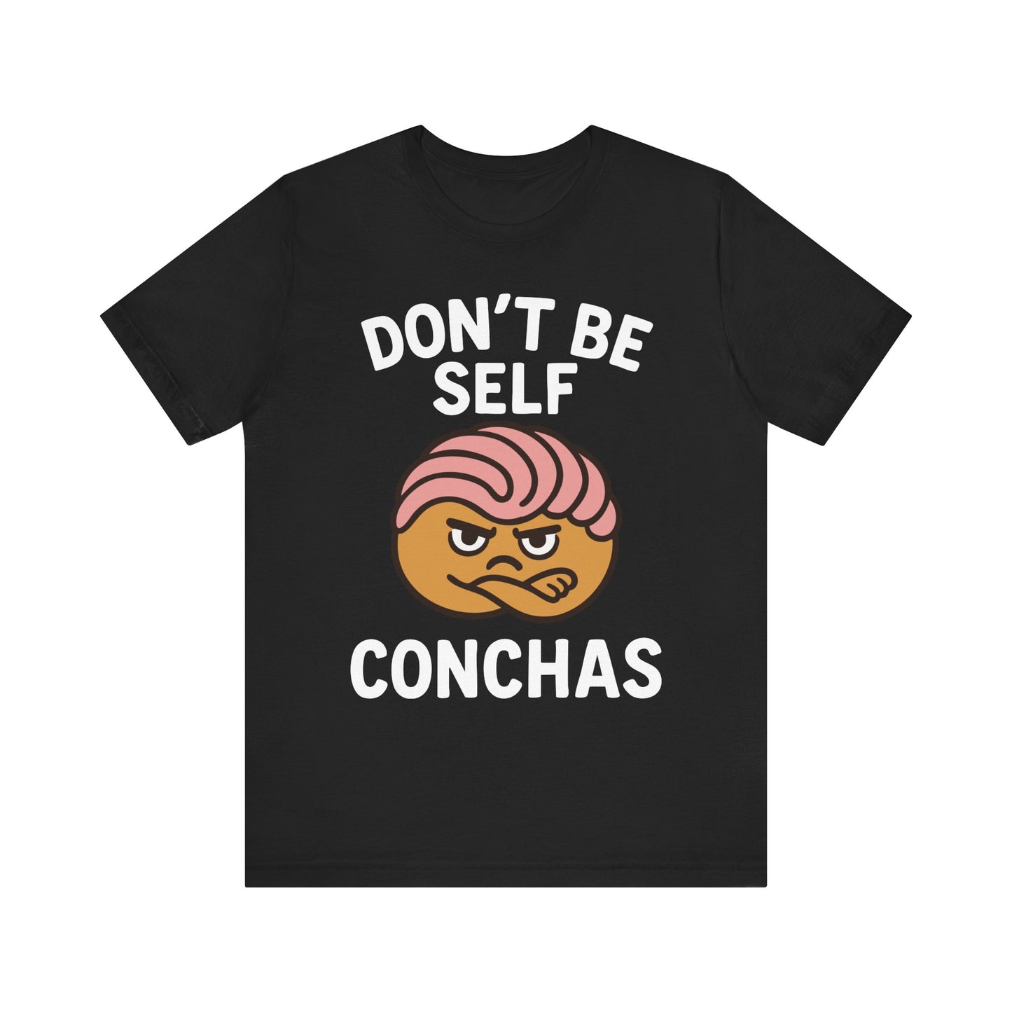 Don't Be Self Conchas T-Shirt – Funny Latinx Pan Dulce Shirt