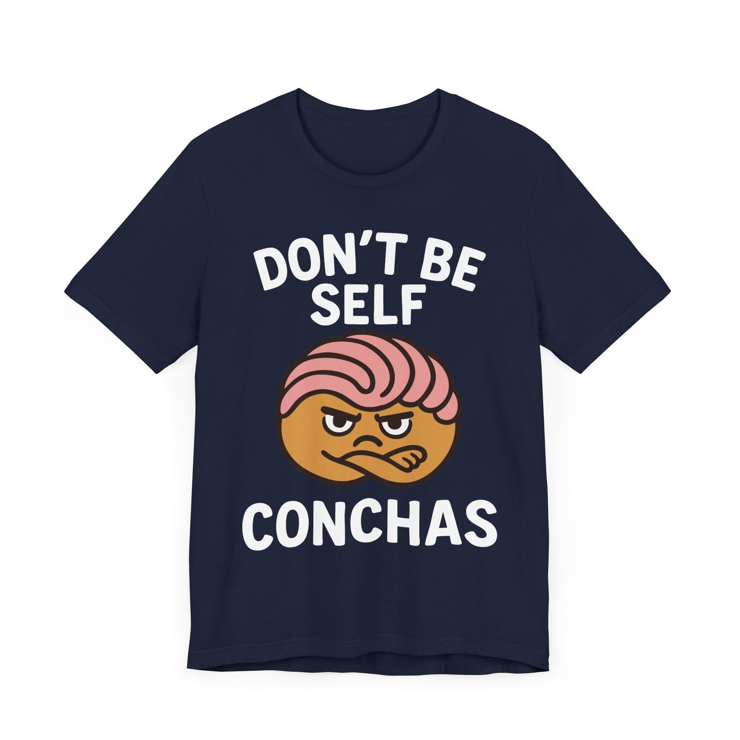 Don't Be Self Conchas T-Shirt – Funny Latinx Pan Dulce Shirt