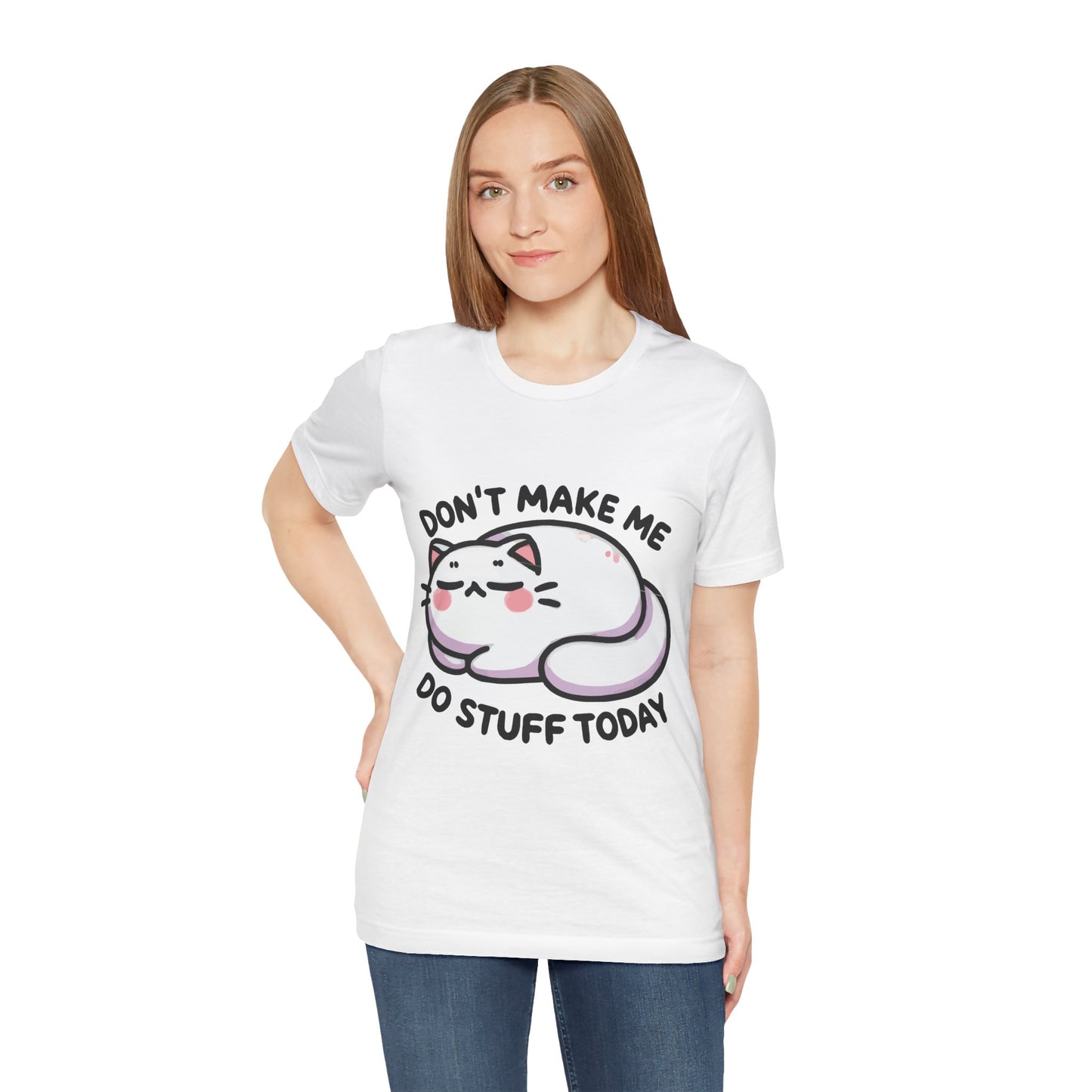 Don’t Make Me Do Stuff Today T-Shirt – Lazy Kawaii Cat Tee – Funny Chill Day Shirt