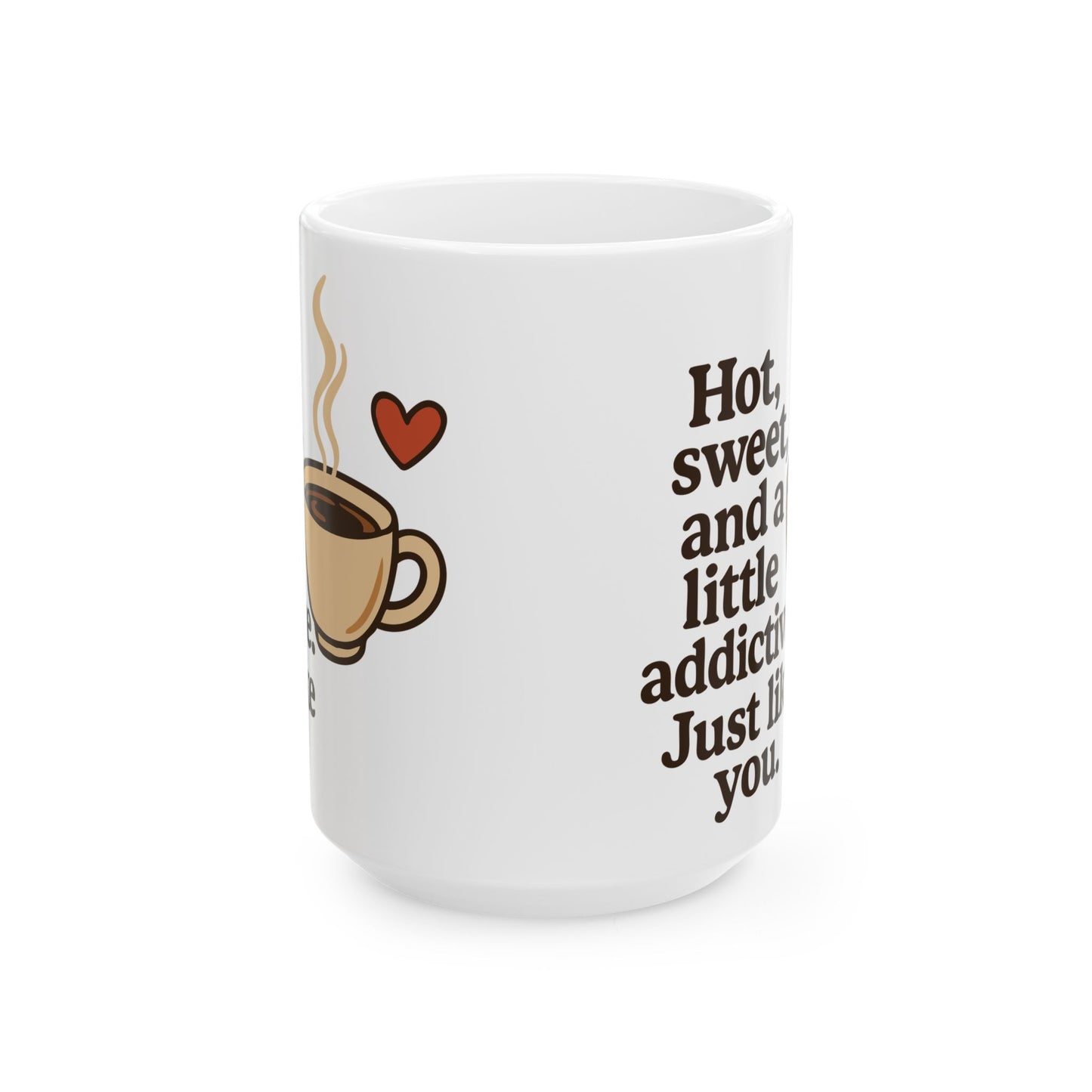 White Coffee Mug – "Hot, Sweet & Addictive" Funny Quote – Romantic Gift Idea