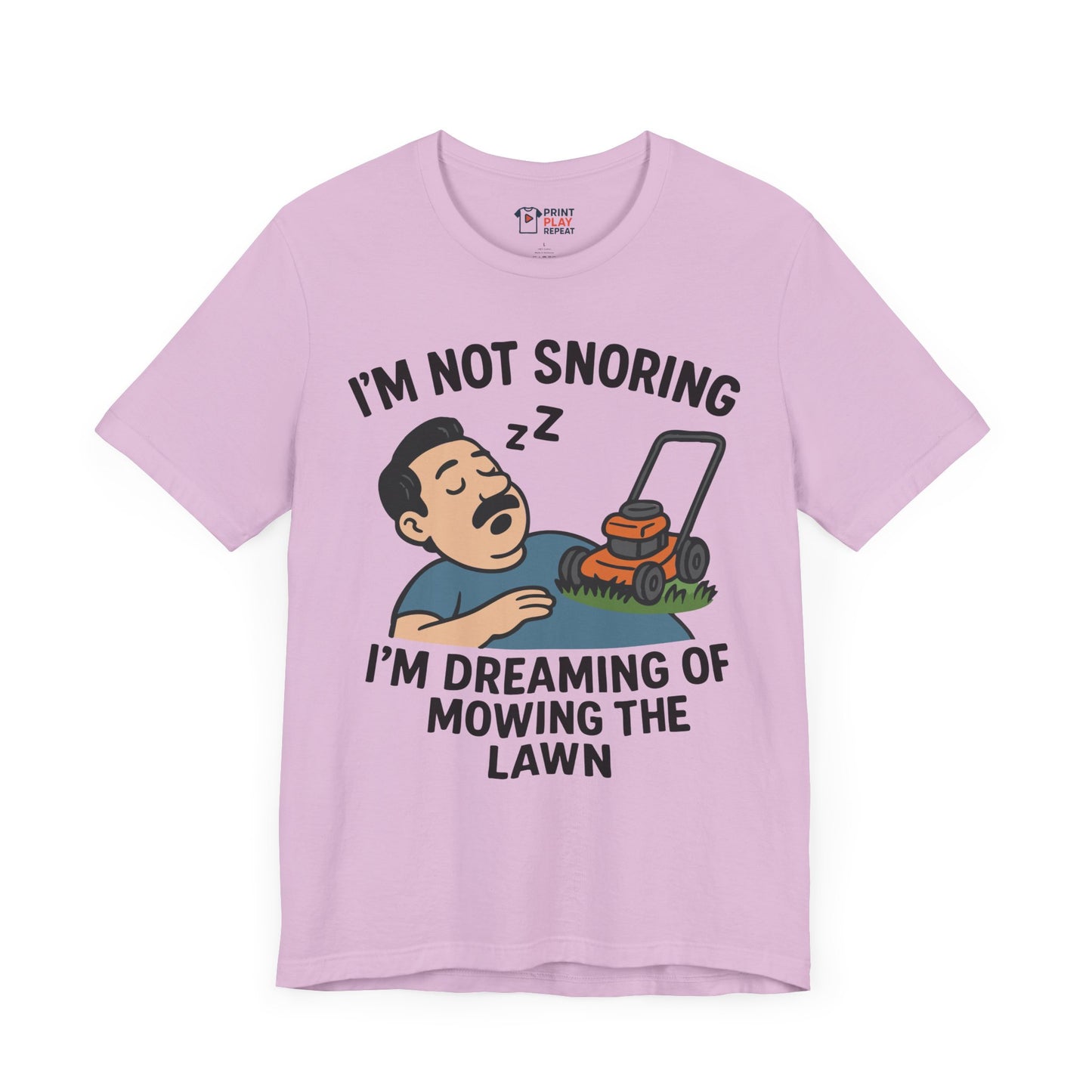 Funny Lawn Care T-Shirt – "I’m Not Snoring, I’m Dreaming of Mowing the Lawn" – Gift for Yard Work Dads