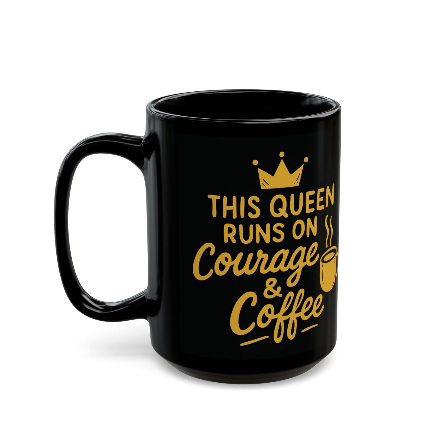 "This Queen Runs on Courage & Coffee" Black Mug – Empowering Quote Gift for Women