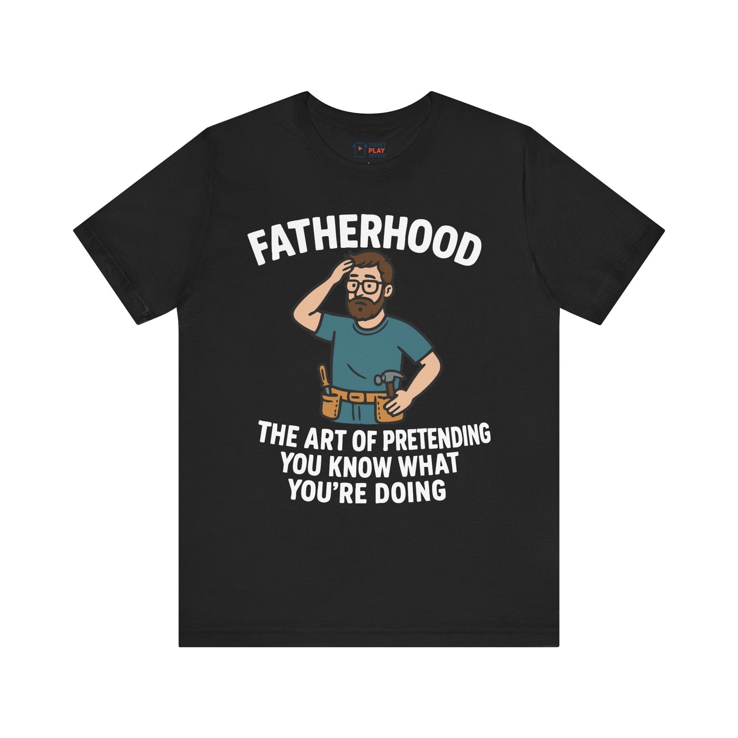 Funny Dad T-Shirt – "Fatherhood: The Art of Pretending You Know What You're Doing" – Gift for Dads