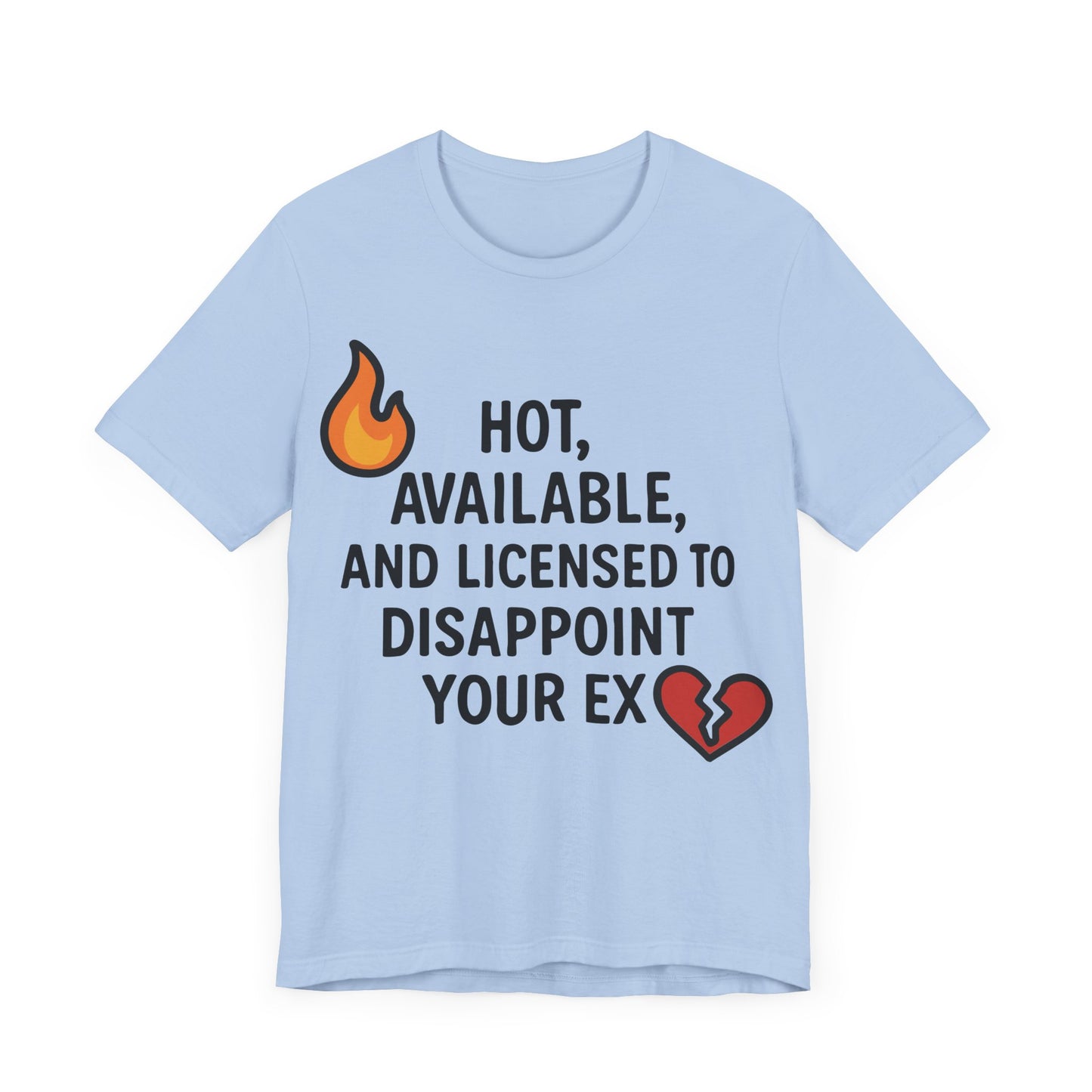 Savage Breakup T-Shirt – "Hot, Available & Licensed to Disappoint Your Ex" – Funny Single Life Tee