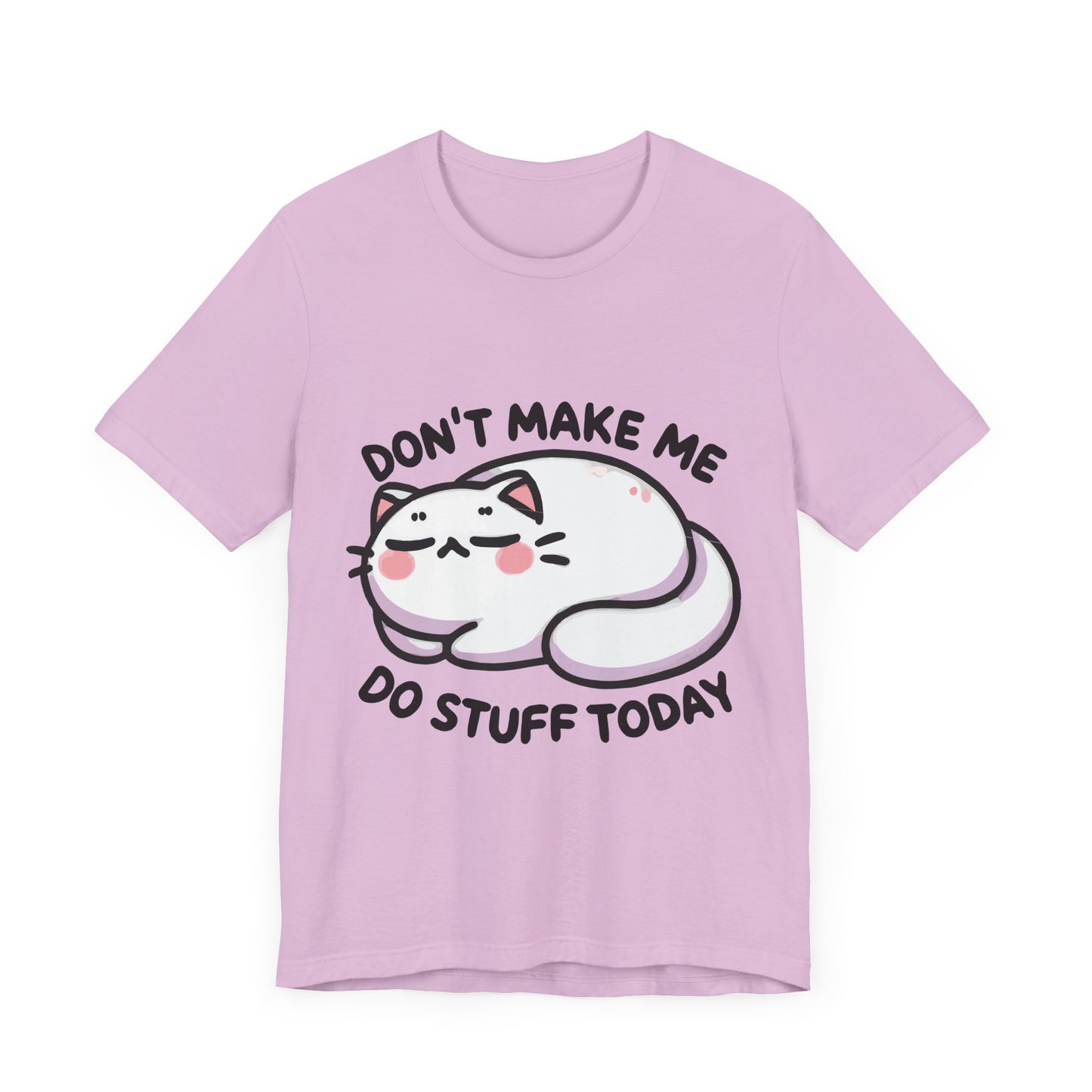 Don’t Make Me Do Stuff Today T-Shirt – Lazy Kawaii Cat Tee – Funny Chill Day Shirt