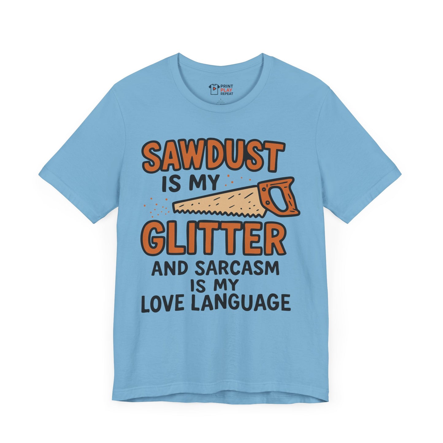 Funny Woodworking T-Shirt – "Sawdust is My Glitter" – Sarcastic Carpenter Gift Tee