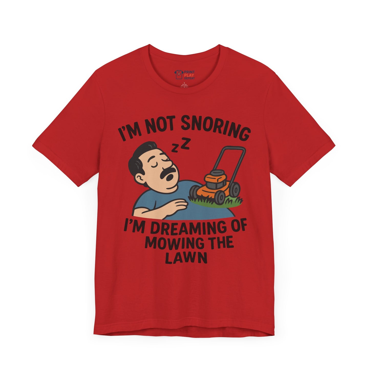 Funny Lawn Care T-Shirt – "I’m Not Snoring, I’m Dreaming of Mowing the Lawn" – Gift for Yard Work Dads