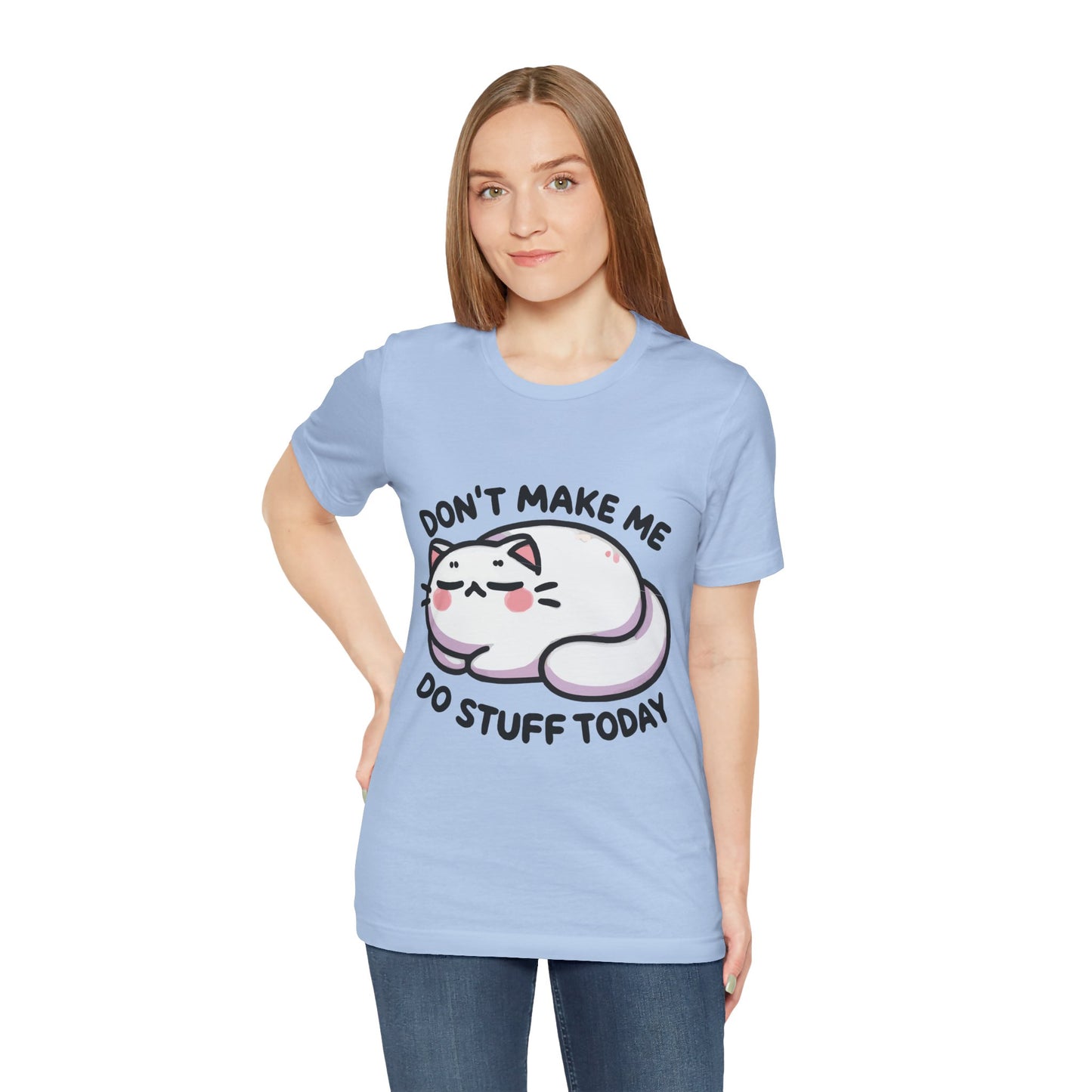 Don’t Make Me Do Stuff Today T-Shirt – Lazy Kawaii Cat Tee – Funny Chill Day Shirt