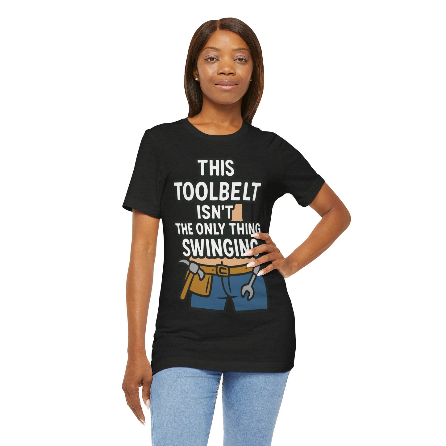 Funny Construction T-Shirt – "This Toolbelt Isn’t the Only Thing Swinging" – Cheeky DIY Tee