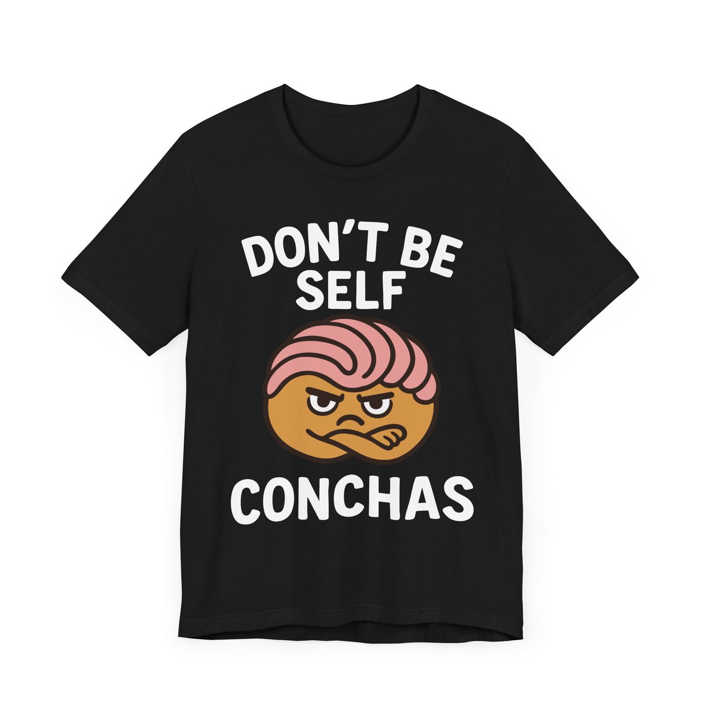 Don't Be Self Conchas T-Shirt – Funny Latinx Pan Dulce Shirt