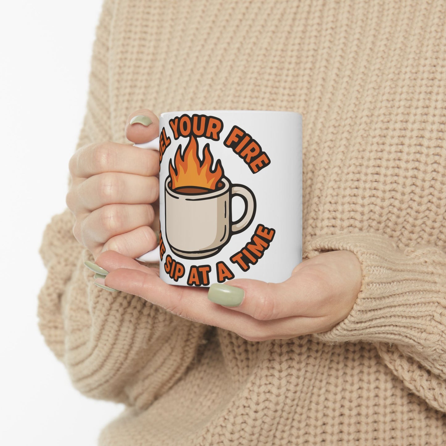 "Fuel Your Fire One Sip at a Time" White Coffee Mug – Motivational Morning Quote