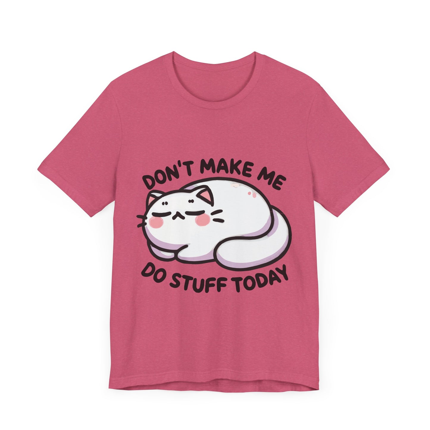 Don’t Make Me Do Stuff Today T-Shirt – Lazy Kawaii Cat Tee – Funny Chill Day Shirt