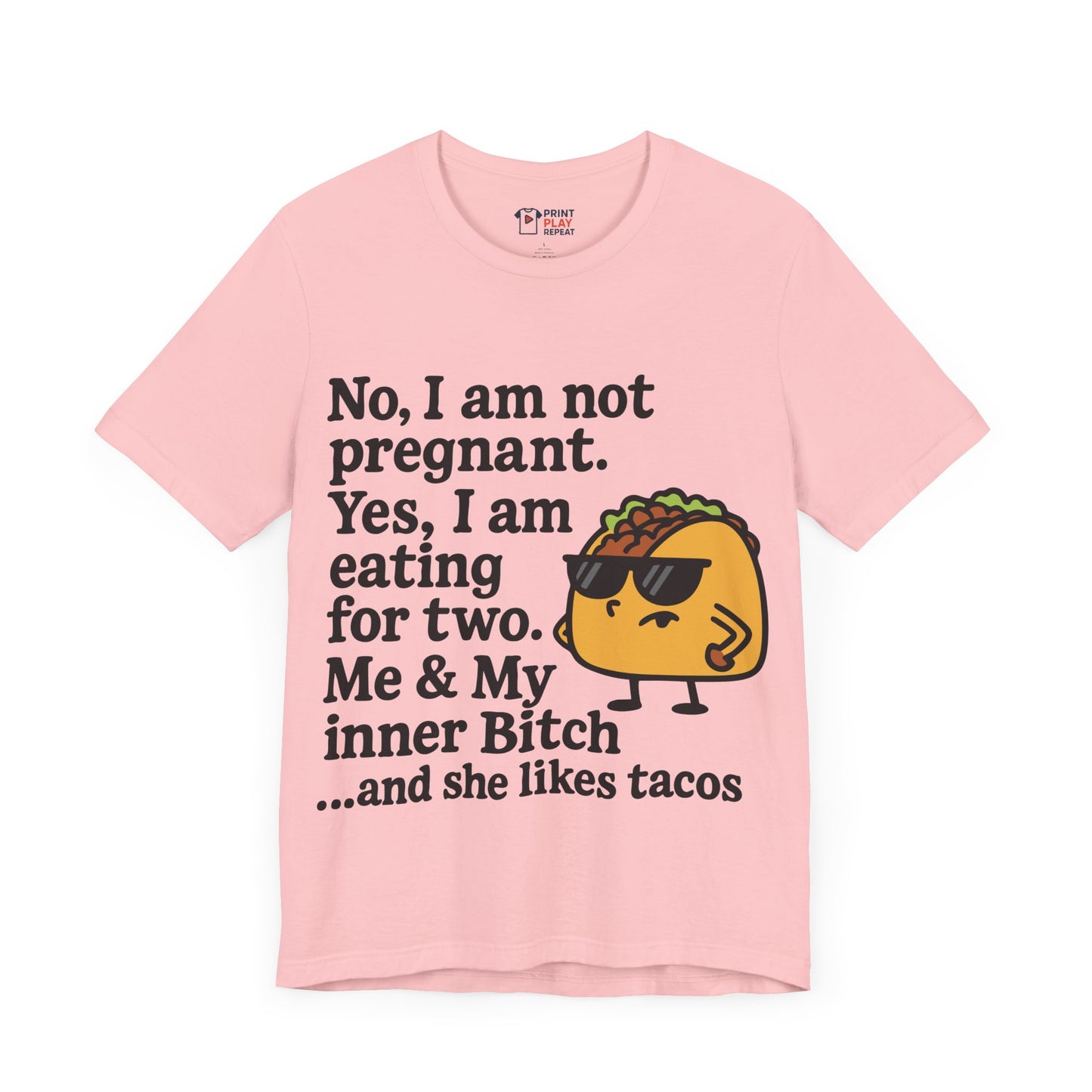 Funny Taco Quote T-Shirt – “Not Pregnant, Eating for Two” – Bold Foodie Humor Tee for Women
