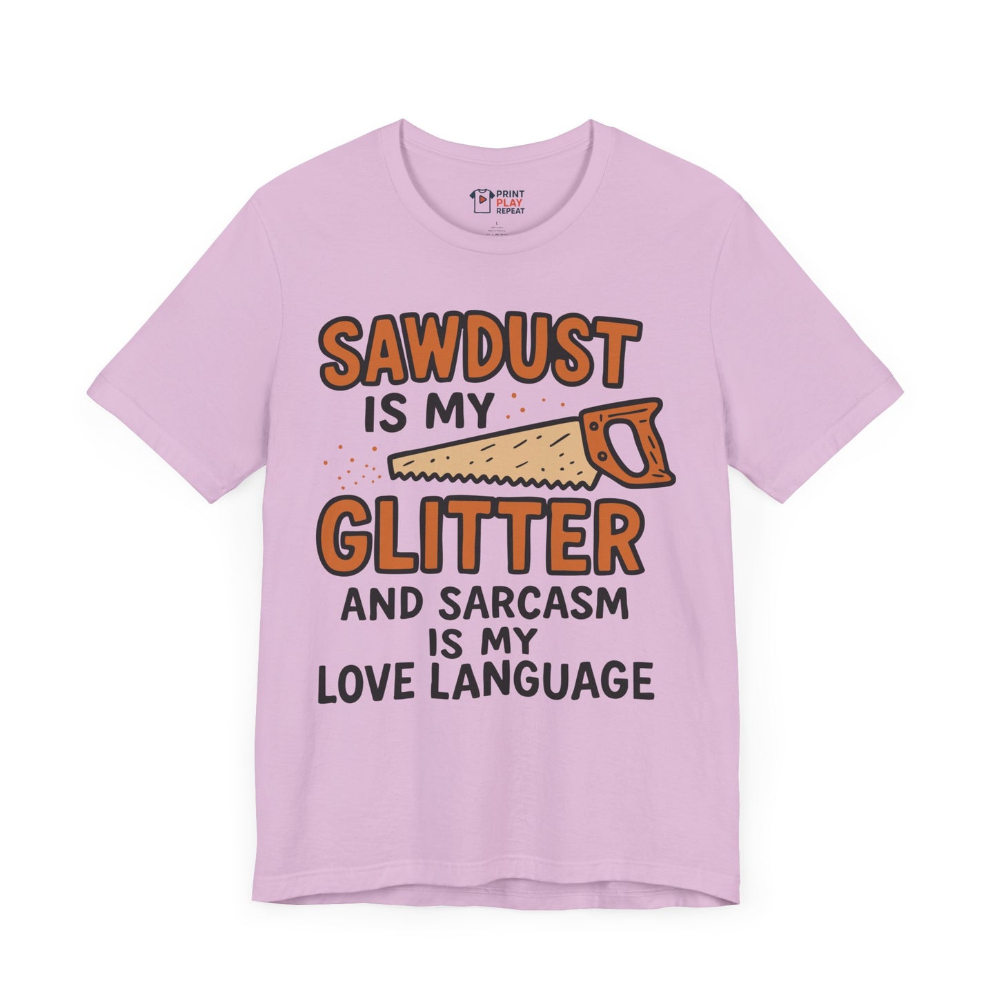 Funny Woodworking T-Shirt – "Sawdust is My Glitter" – Sarcastic Carpenter Gift Tee