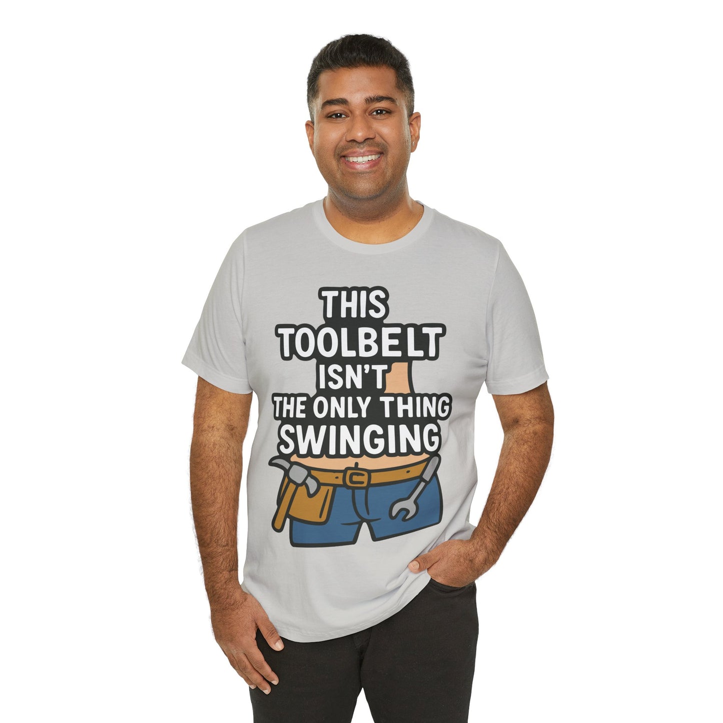 Funny Construction T-Shirt – "This Toolbelt Isn’t the Only Thing Swinging" – Cheeky DIY Tee