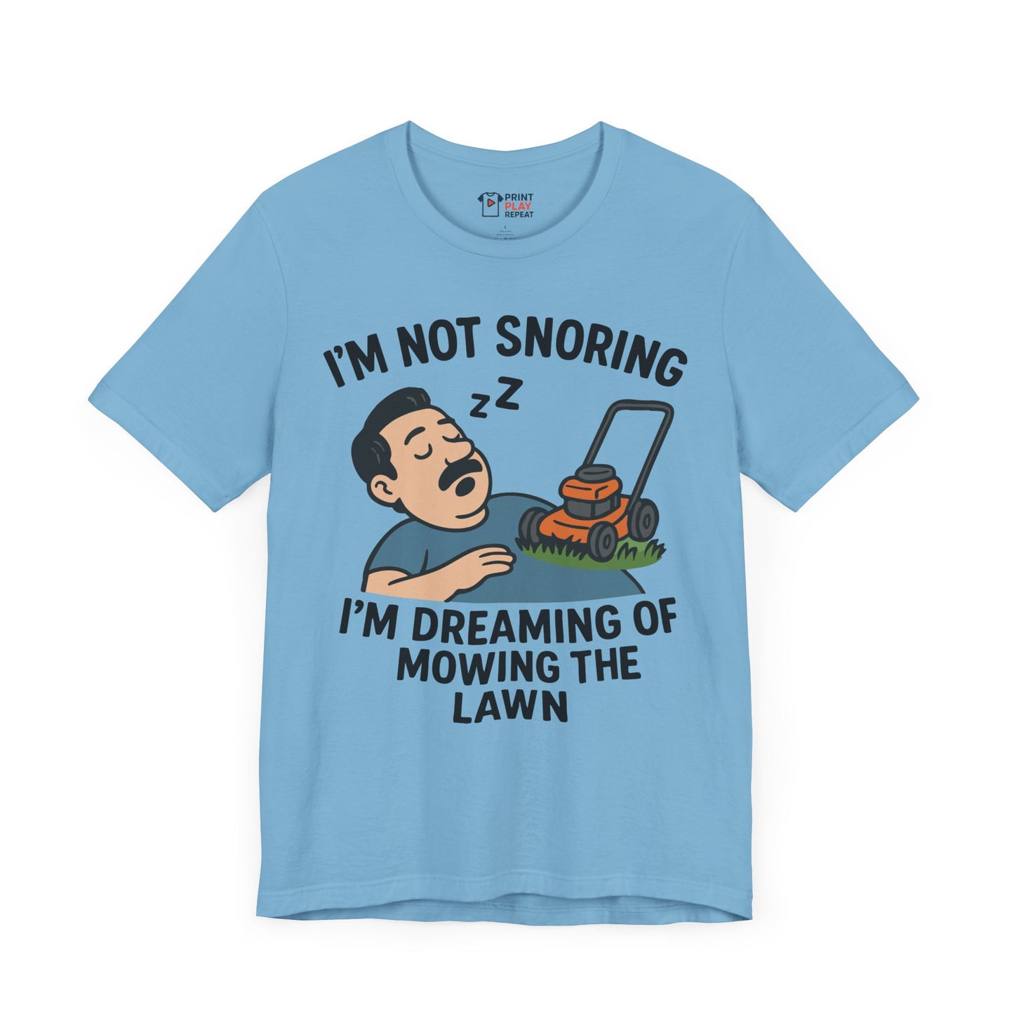Funny Lawn Care T-Shirt – "I’m Not Snoring, I’m Dreaming of Mowing the Lawn" – Gift for Yard Work Dads