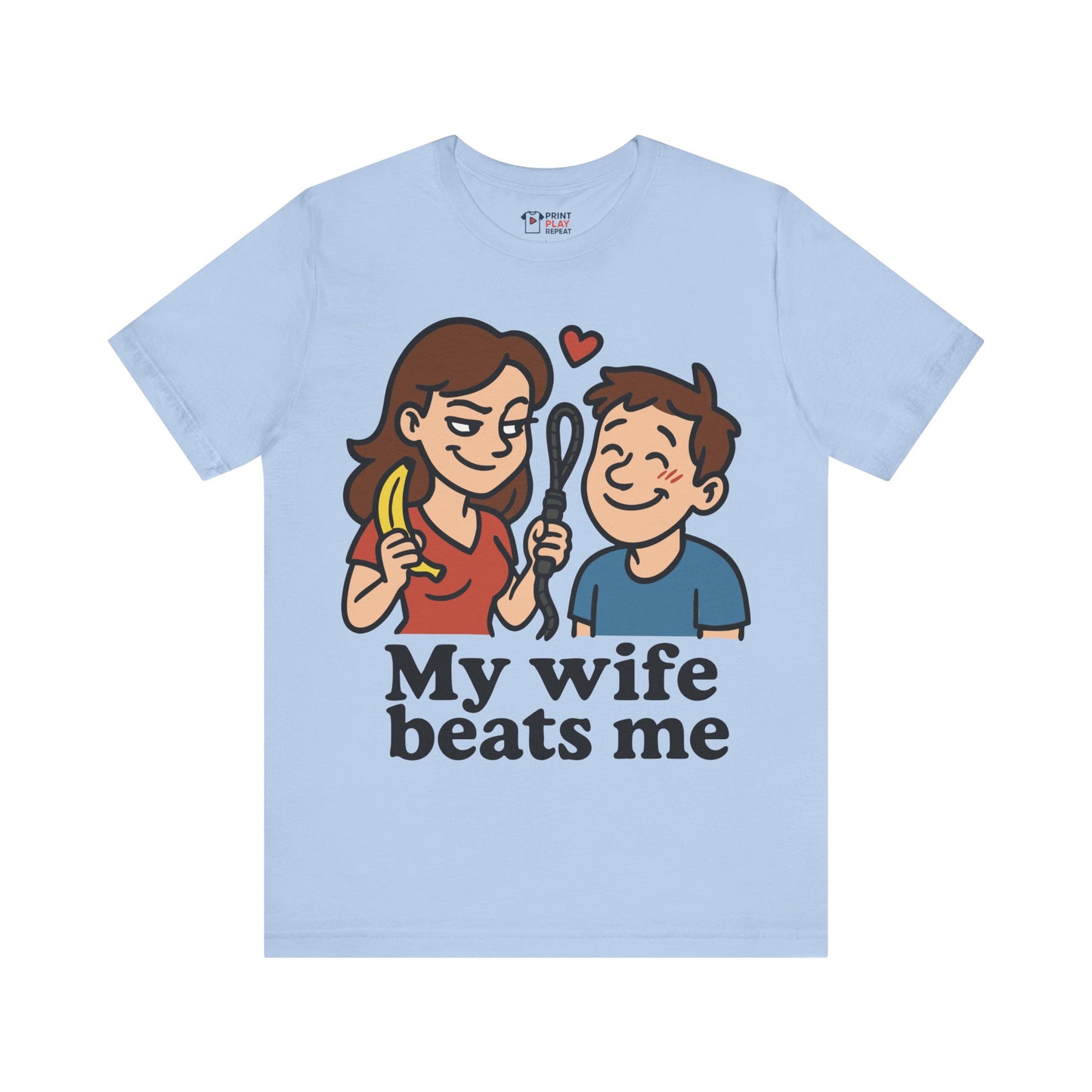 Baby blue t-shirt featuring a cartoon woman holding a whisk and a banana with the text “My Wife Beats Me”