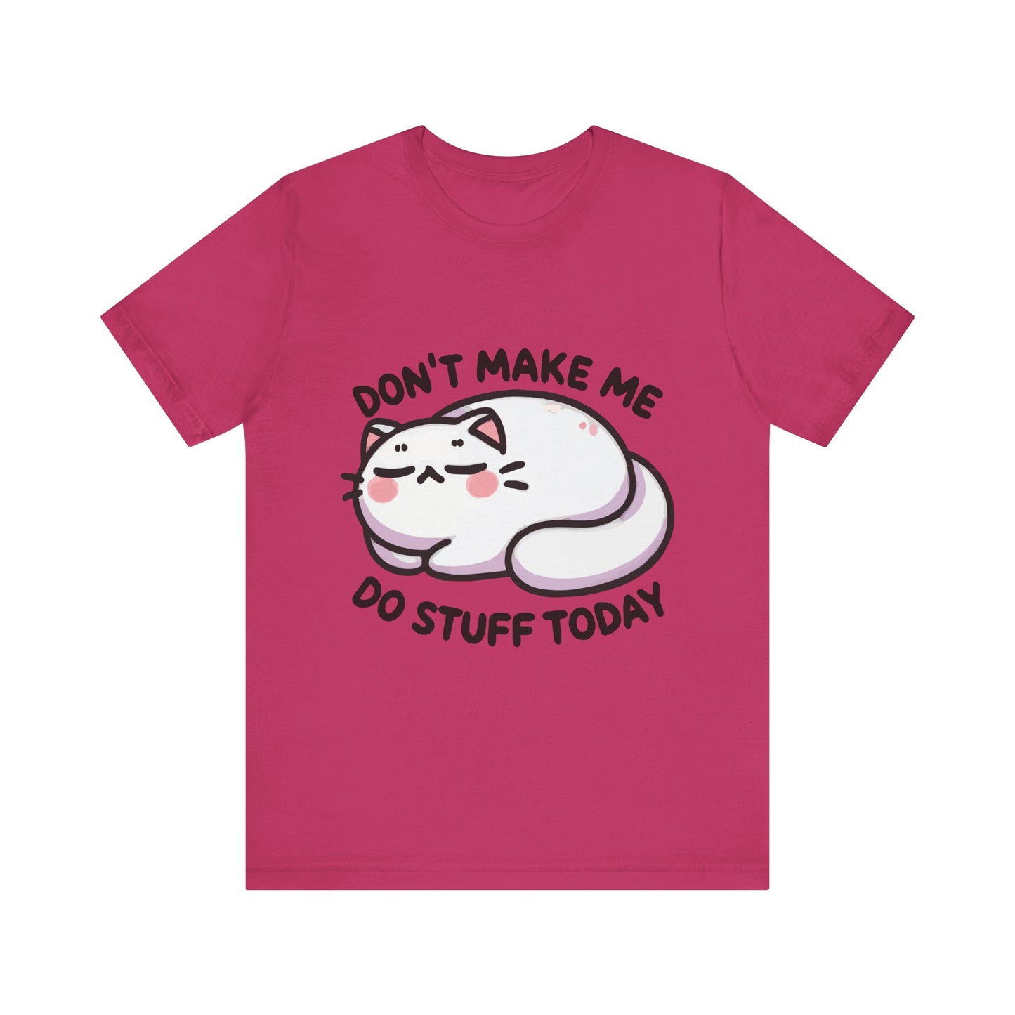 Berry t-shirt with a pastel blushing cat curled up under the bold text "Don’t Make Me Do Stuff Today."