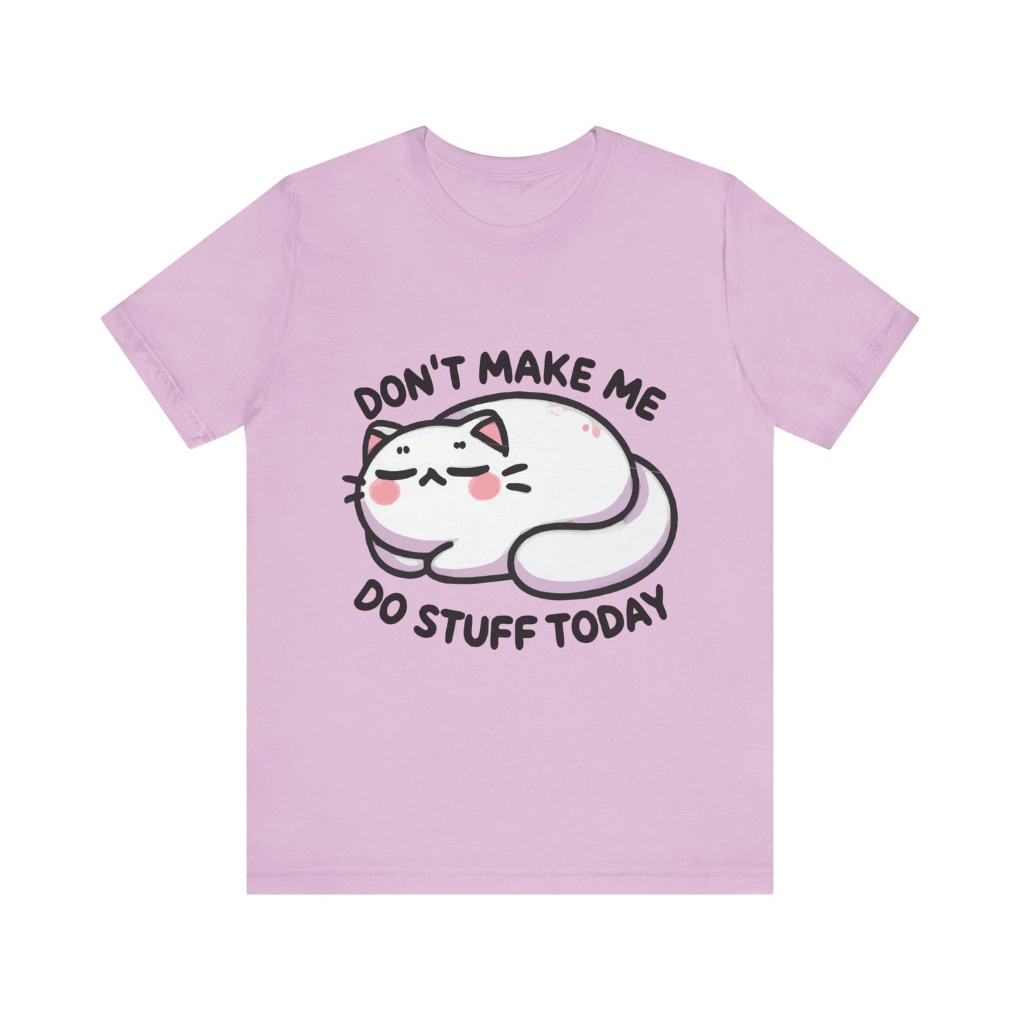 Lilac t-shirt with a kawaii-style lazy cat and playful phrase "Don’t Make Me Do Stuff Today" in bubbly font.