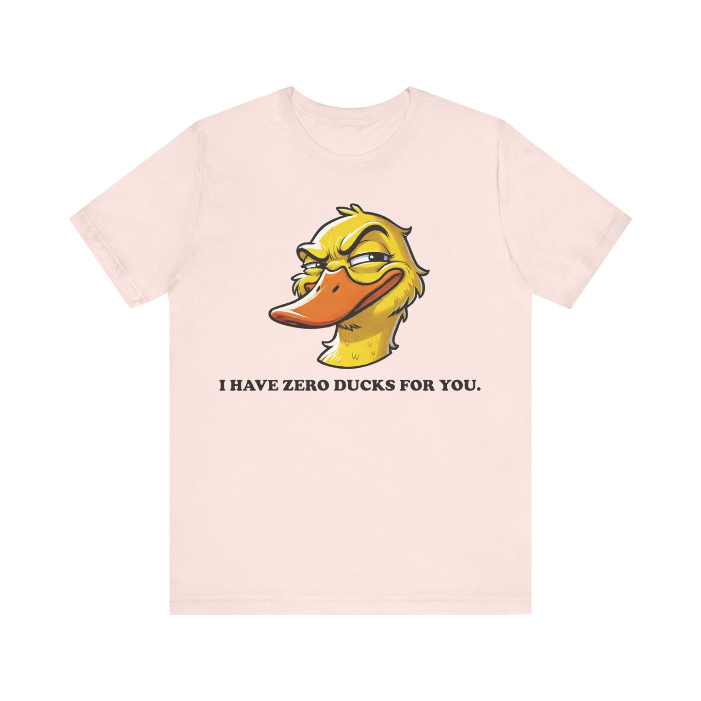 Soft pink t-shirt featuring a smirking cartoon duck and the humorous text "I HAVE ZERO DUCKS FOR YOU." in white letters.