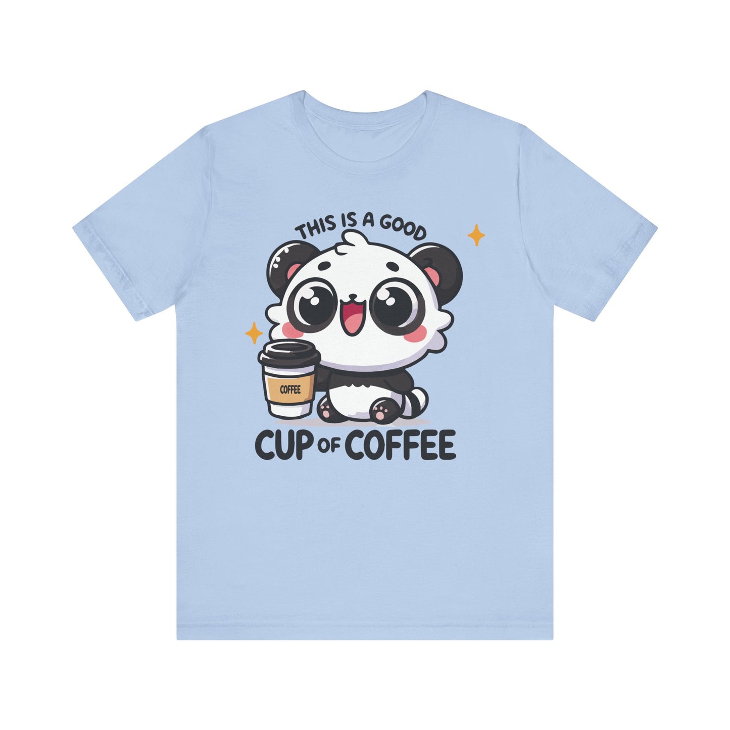 Baby blue t-shirt with a cheerful panda clutching coffee and the caption “This Is a Good Cup of Coffee” with star accents.