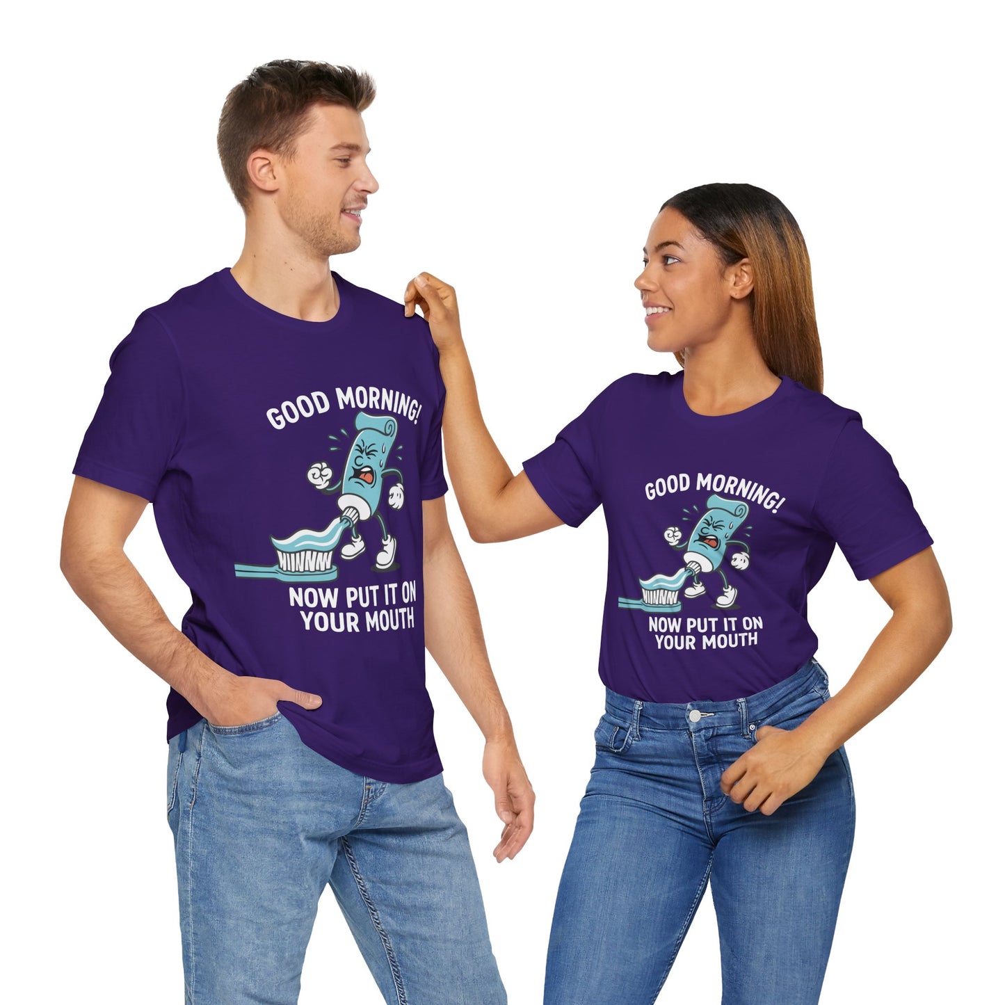 Couple Team purple "Good Morning Now Put It On Your Mouth" funny dental toothpaste humor T-shirt