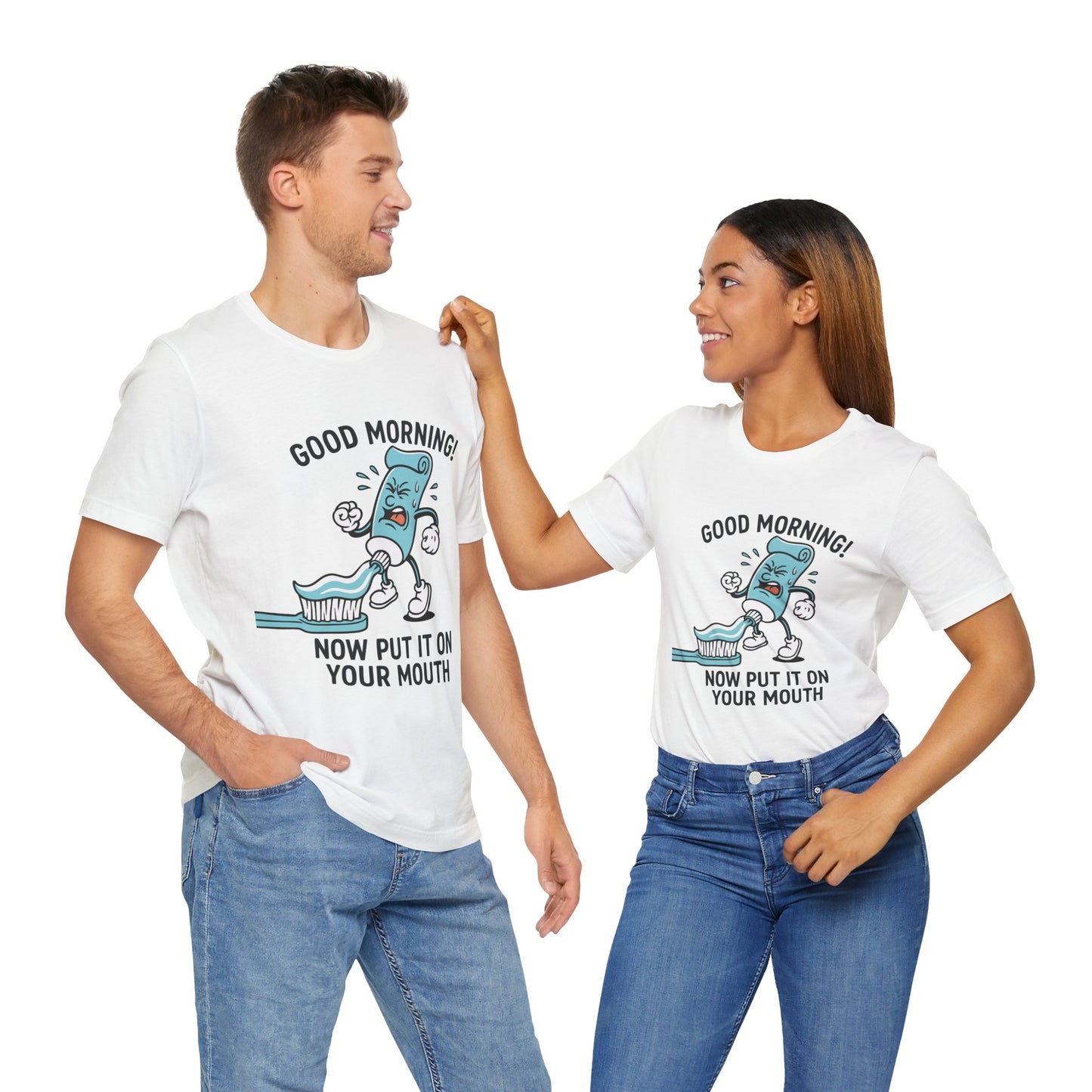 Couple White "Good Morning Now Put It On Your Mouth" funny dental toothpaste humor T-shirt