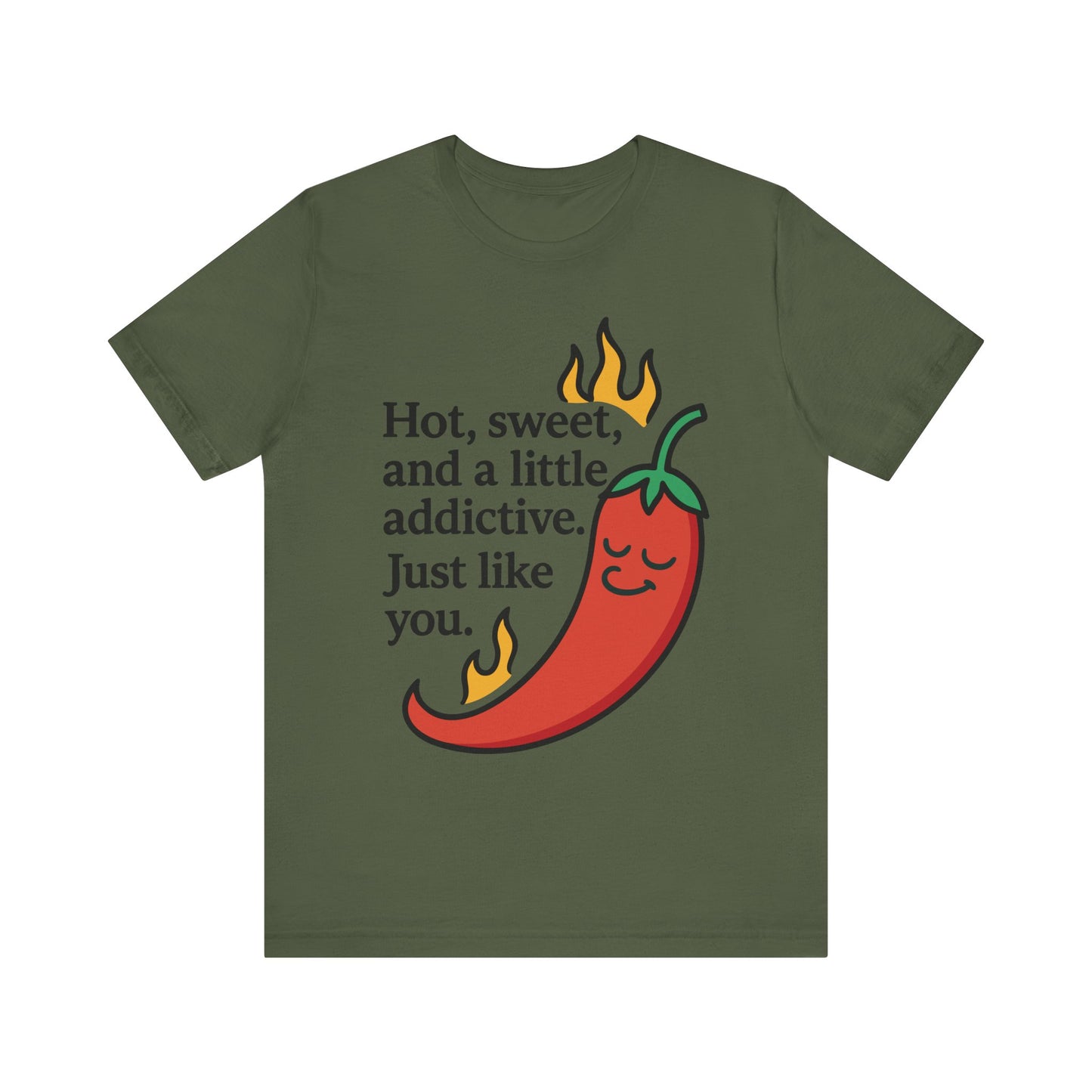 Military green "Hot, sweet, and a little addictive" chili pepper foodie T-shirt