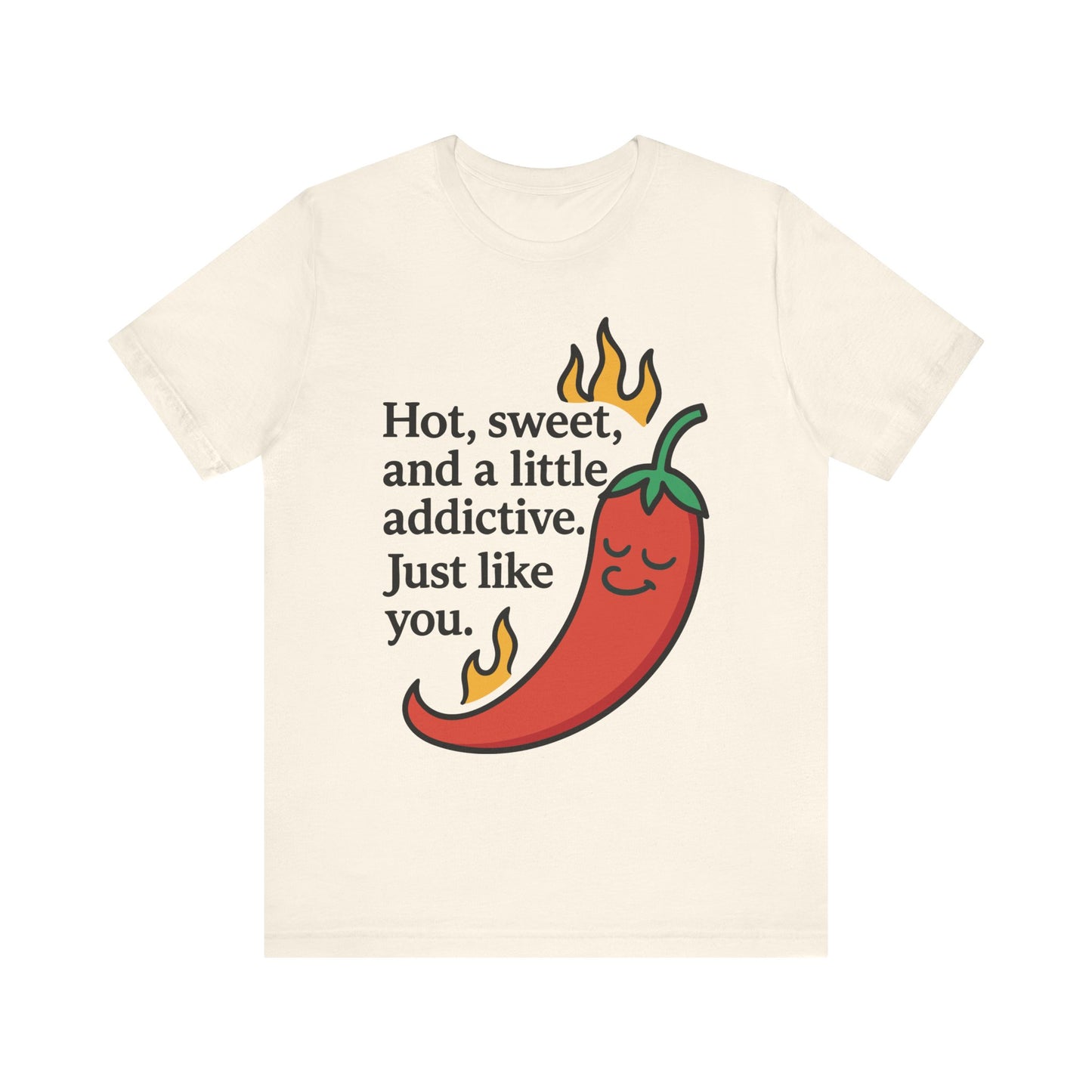 Natural "Hot, sweet, and a little addictive" funny chili pepper T-shirt