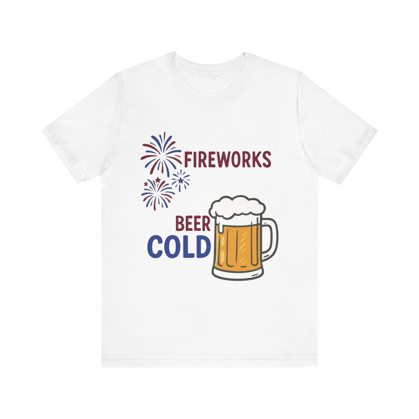 White "I Like My Fireworks Loud and My Beer Cold" 4th of July party shirt