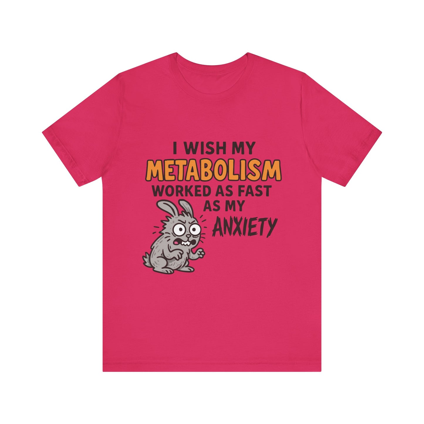 Fuchsia "I Wish My Metabolism Worked As Fast As My Anxiety" funny T-shirt with cartoon graphic