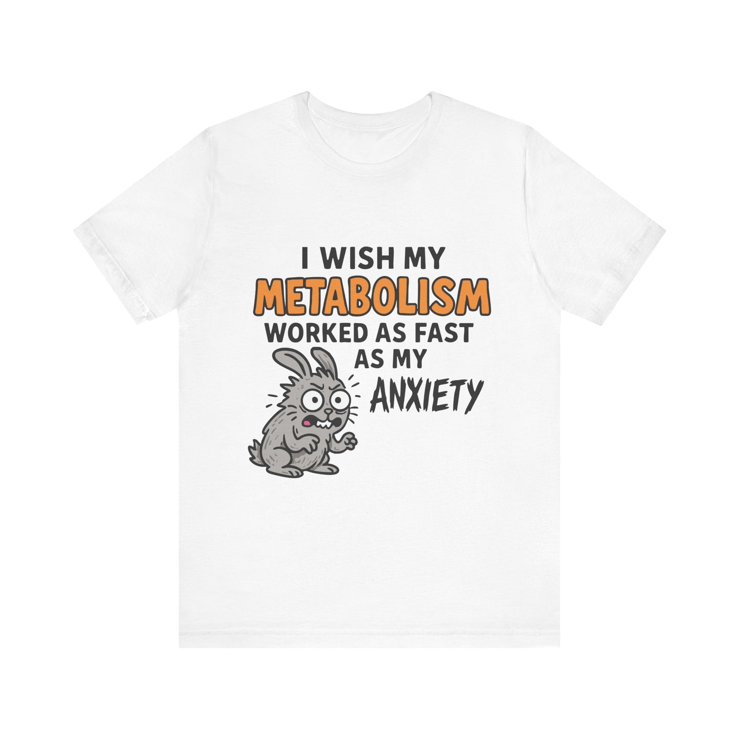 White "I Wish My Metabolism Worked As Fast As My Anxiety" funny T-shirt with cartoon graphic